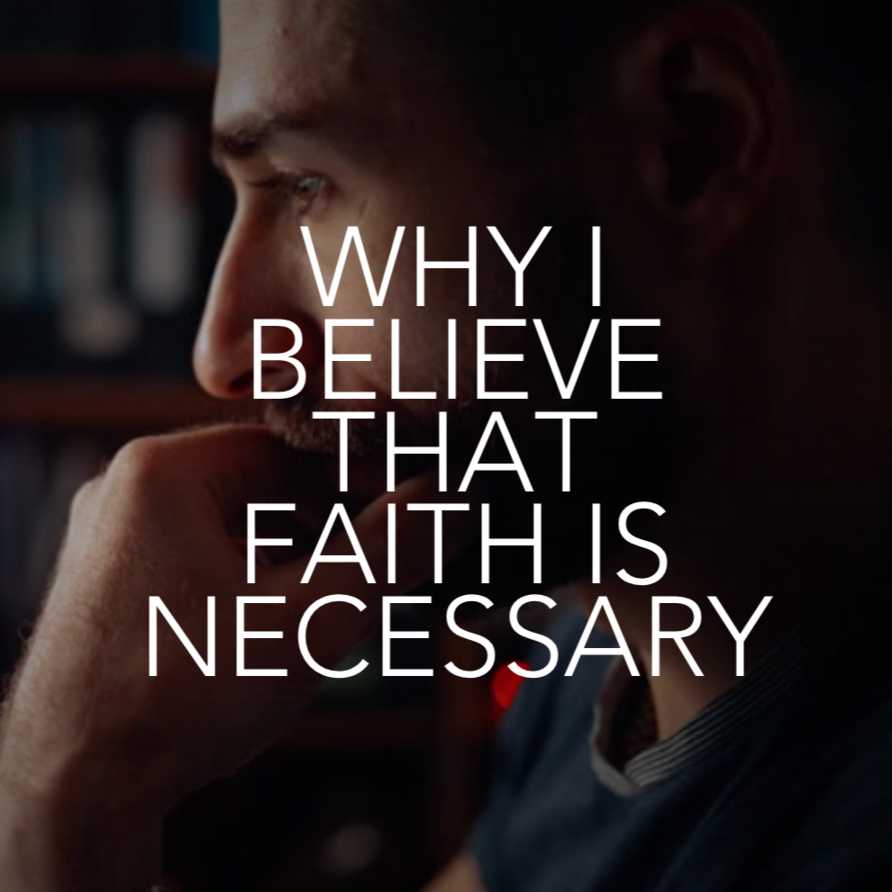ARE Bible Study: Ep 2 - Why I Believe Faith Is Necessary episode artwork