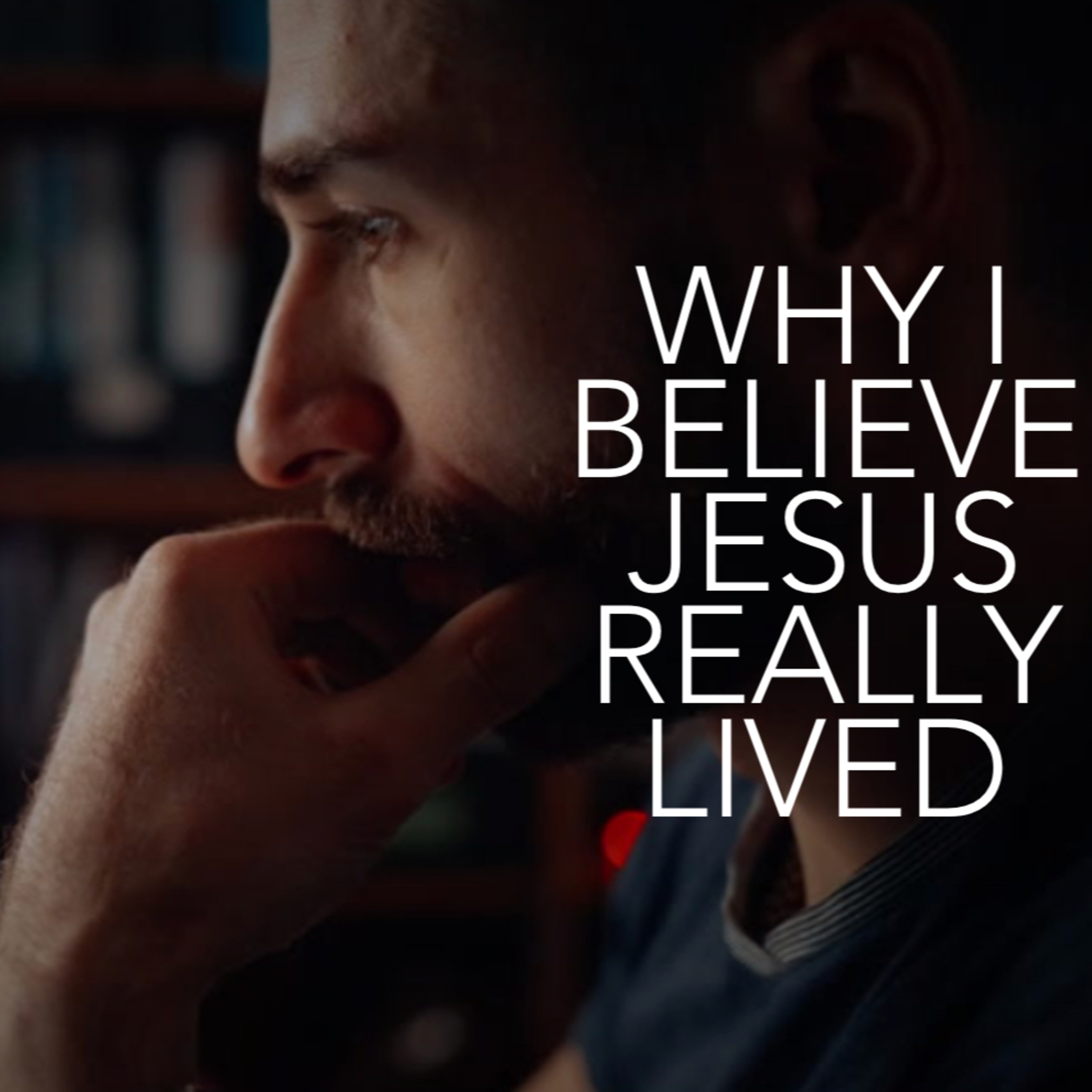 ARE Bible Study - Ep 7: Why I Believe Jesus Really Lived episode artwork