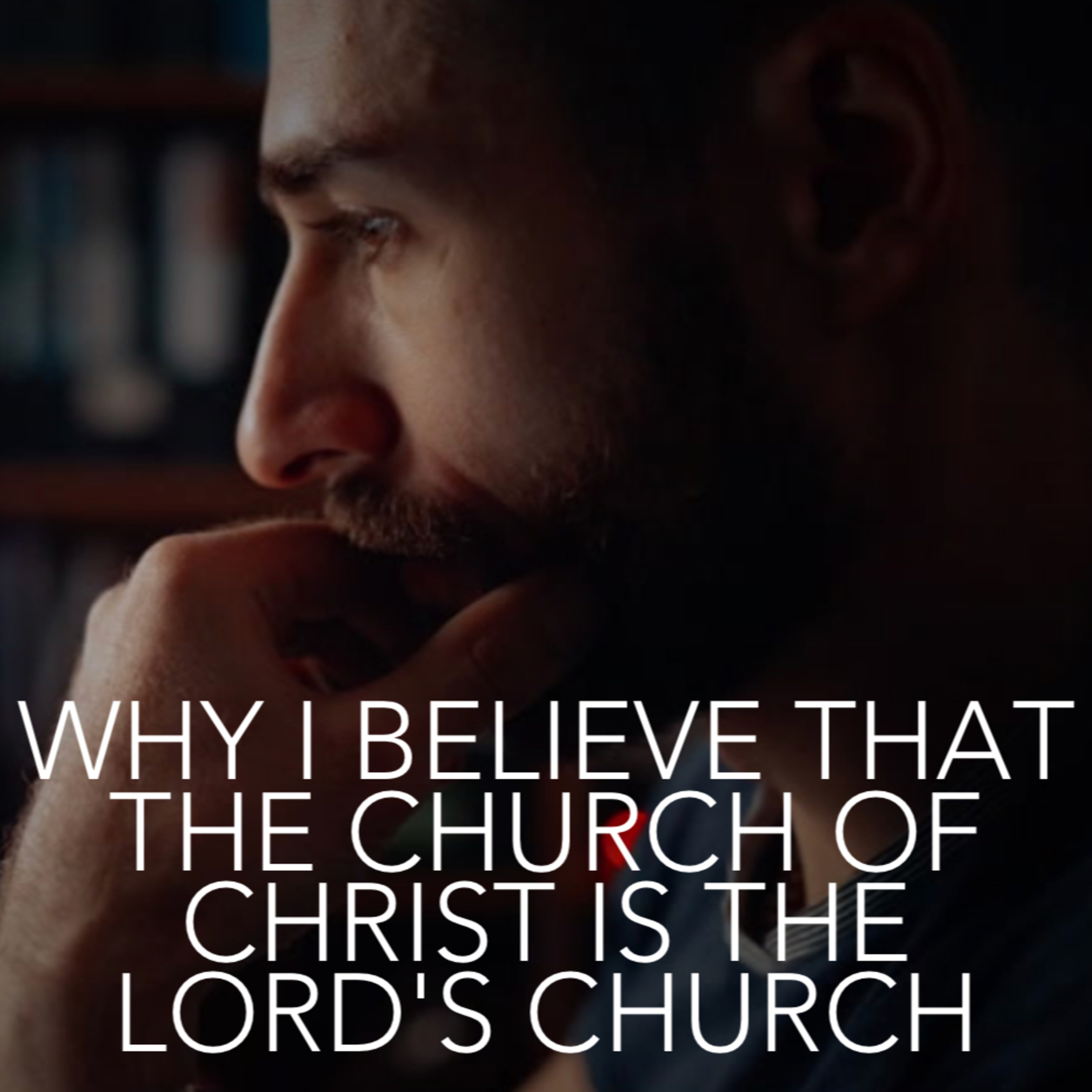 ARE Bible Study - Ep 12: Why I Believe that the Church of Christ is the Lord's Church episode artwork