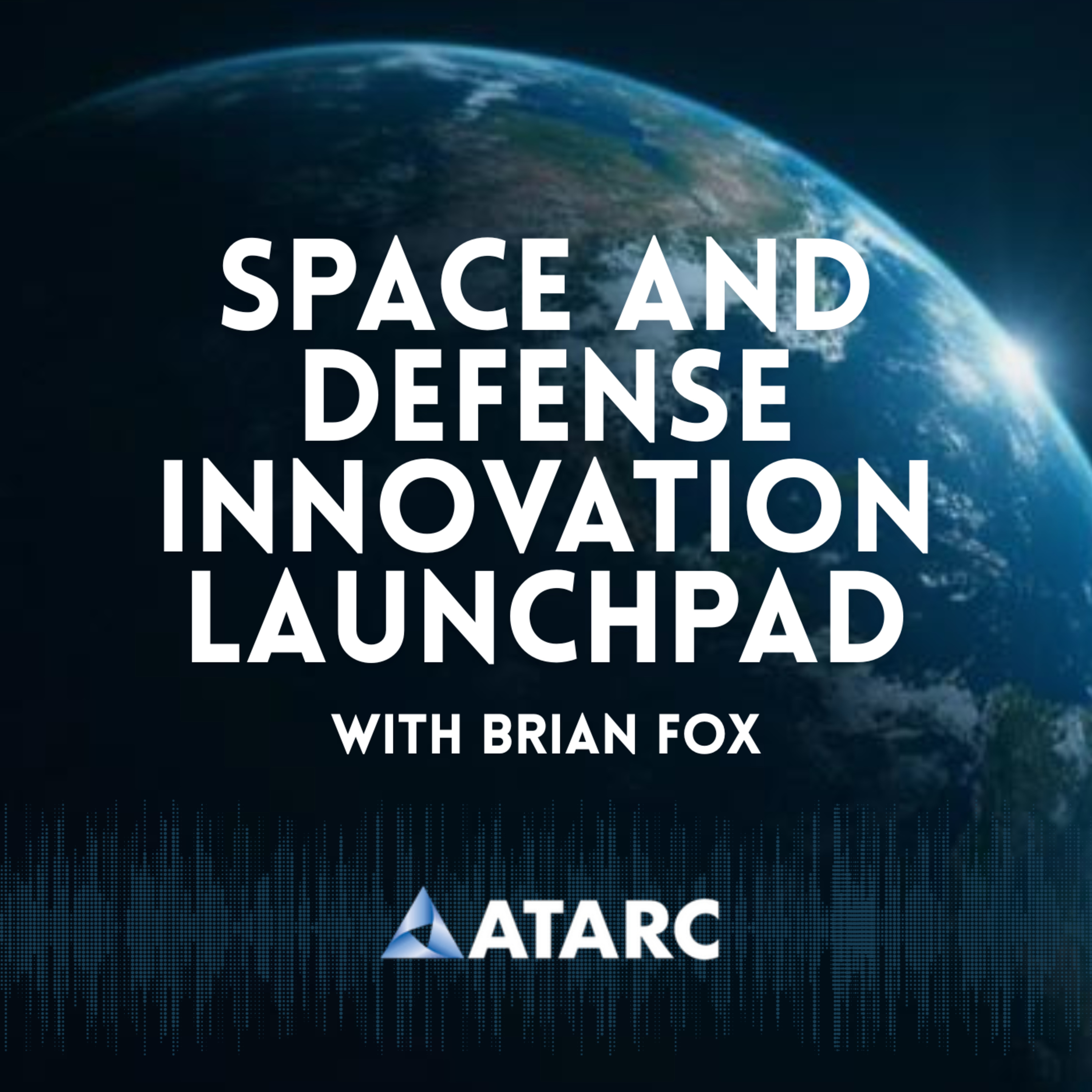 Space and Defense Innovation Launchpad Podcast - Episode 4 episode artwork