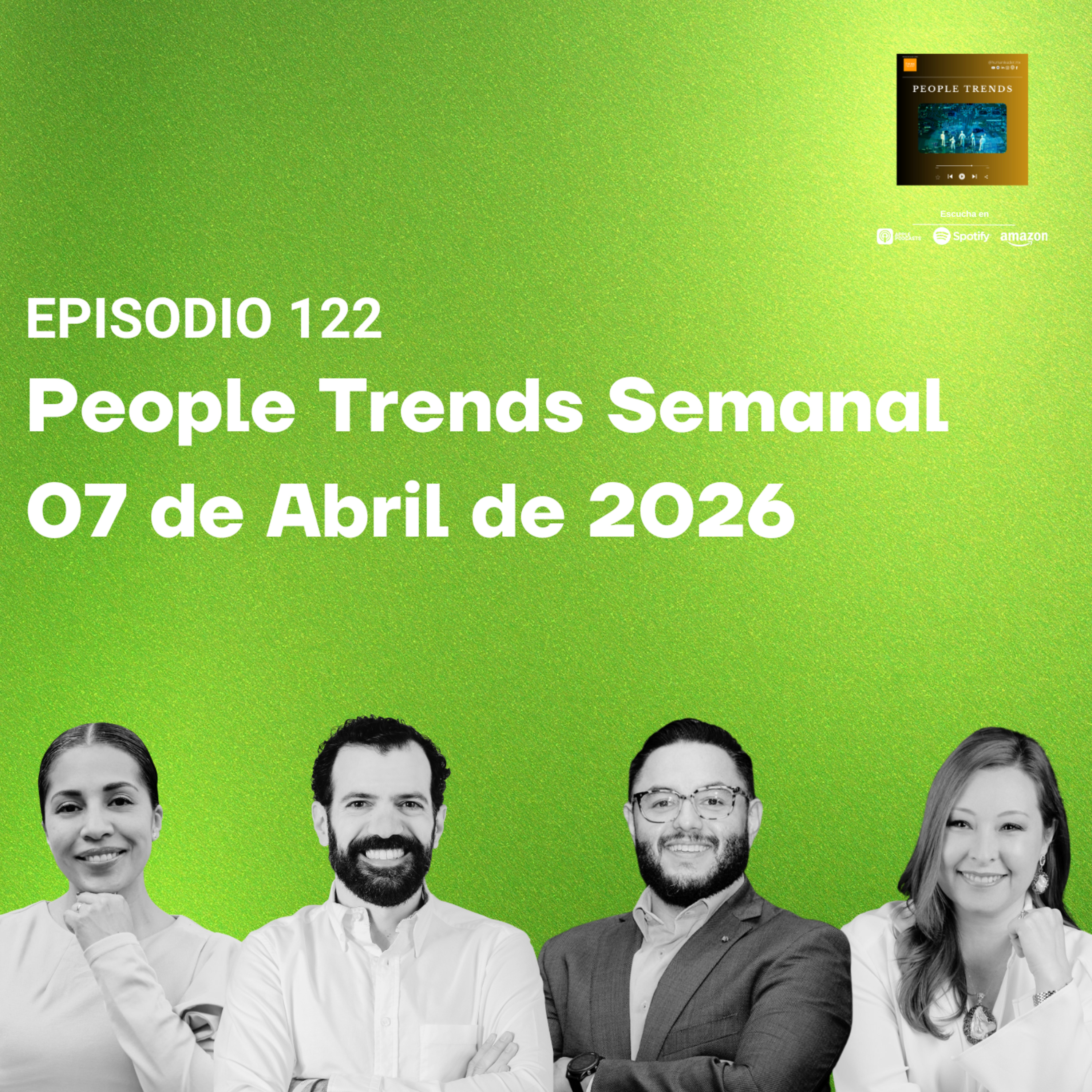 People Trends Semanal 07 de Abril de 2026 E.122