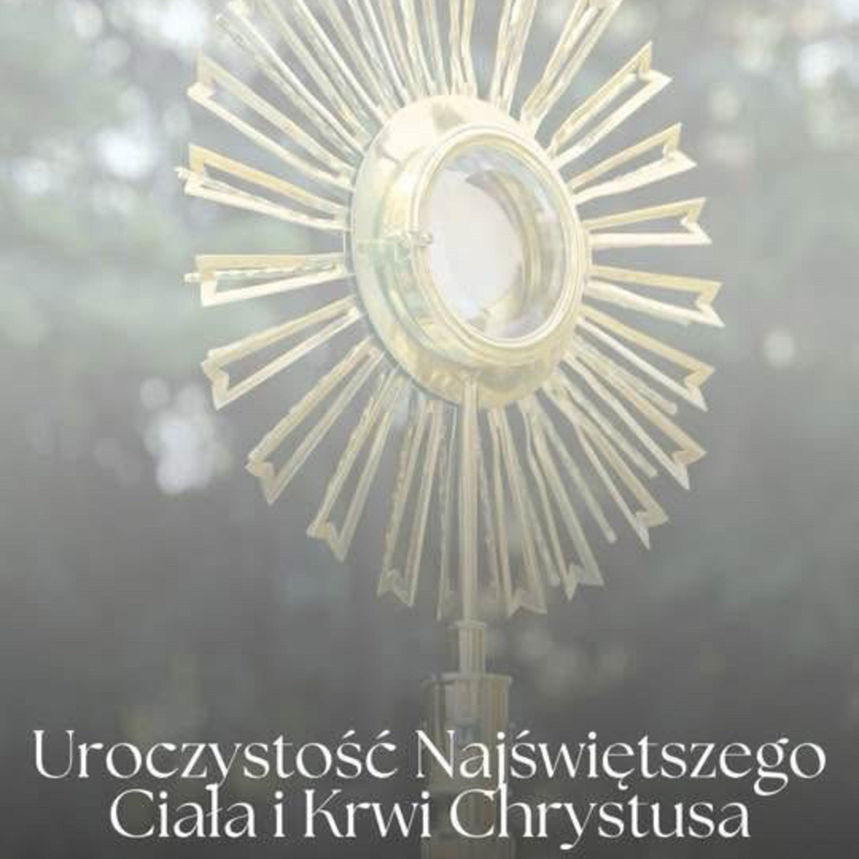 Uroczystość Najświętszego Ciała i Krwi Chrystusa - 19 czerwca 2025 episode artwork