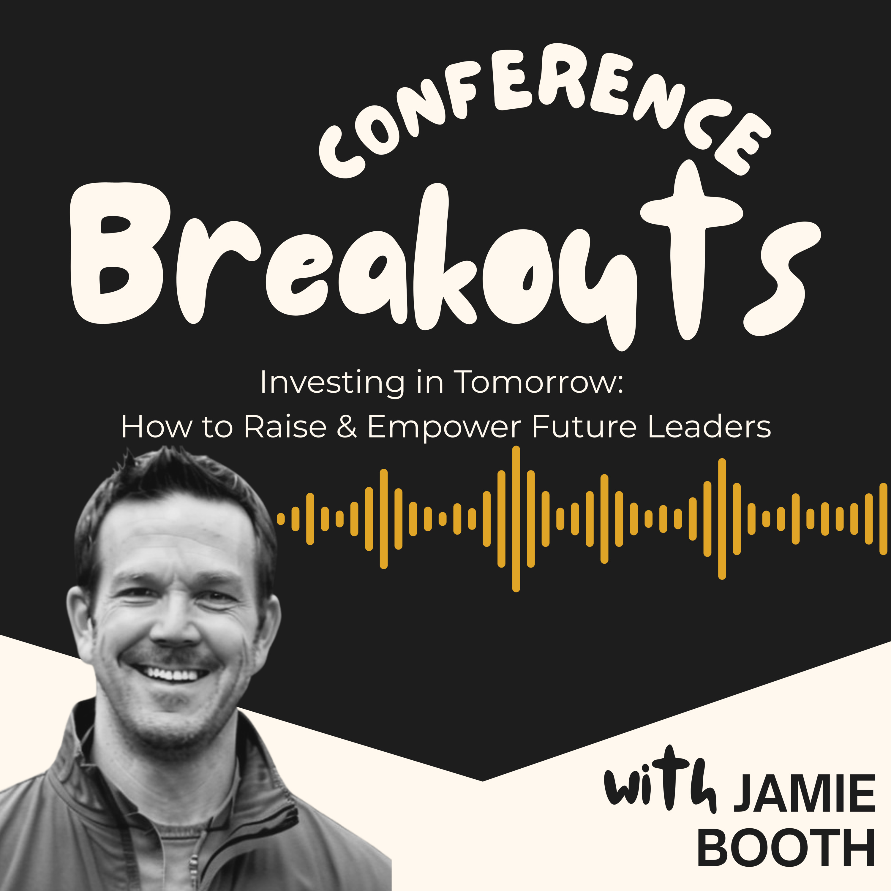 ANC 2025 Breakouts - Jamie Booth (Investing in Tomorrow - How to Raise and Empower Future Leaders) episode artwork