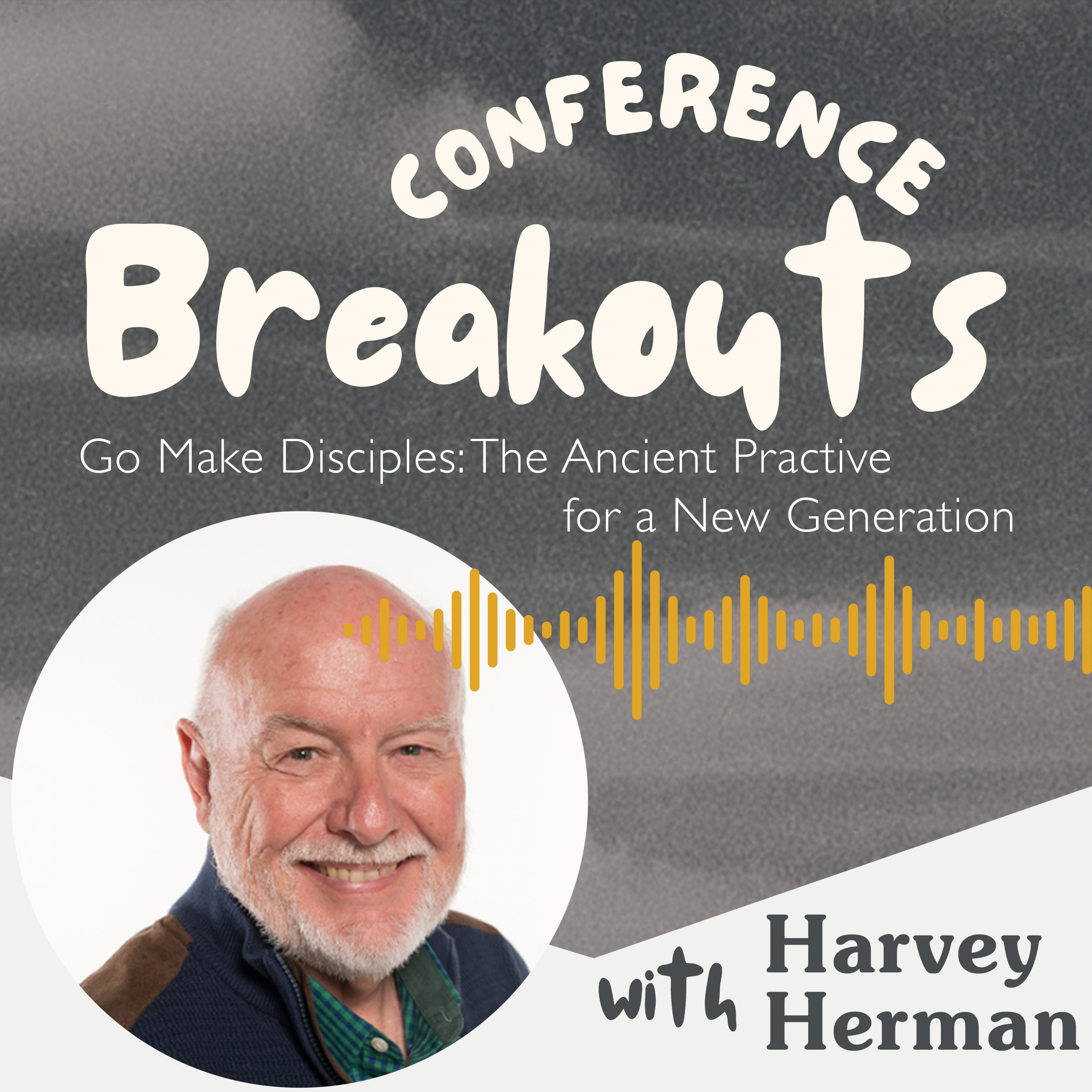 ANC 2026 Breakouts - Harvey Herman (Go Make Disciples: The Ancient Practice for a New Generation) episode artwork