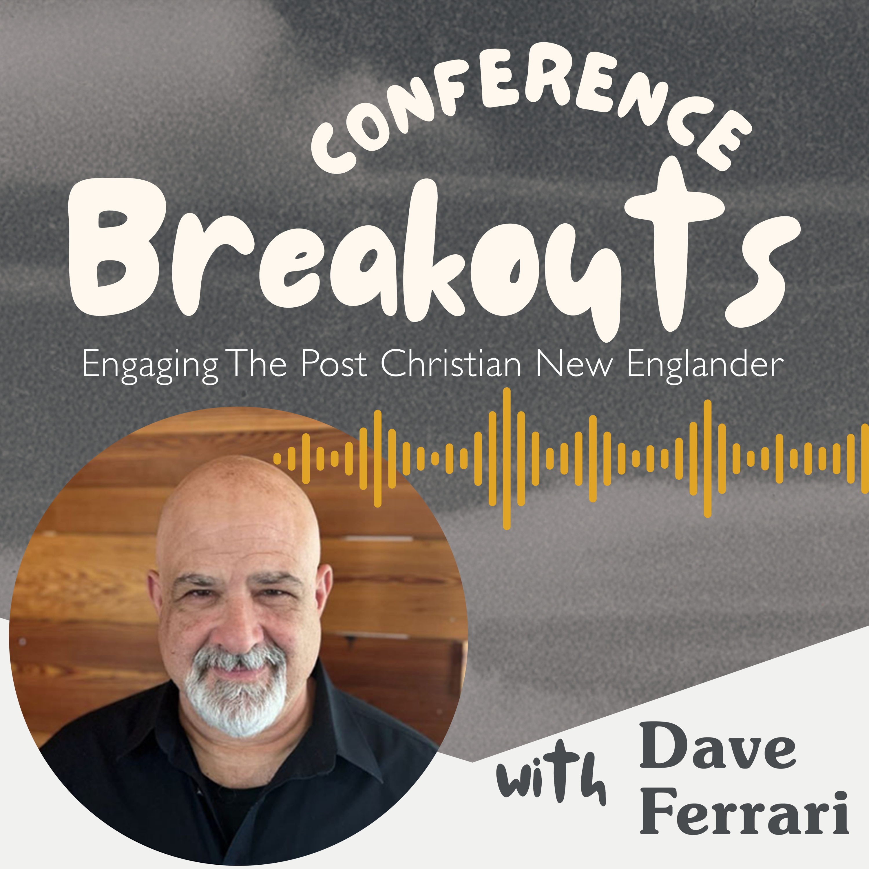 ANC 2026 Breakouts - Dave Ferrari (Engaging the Post Christian New Englander) episode artwork