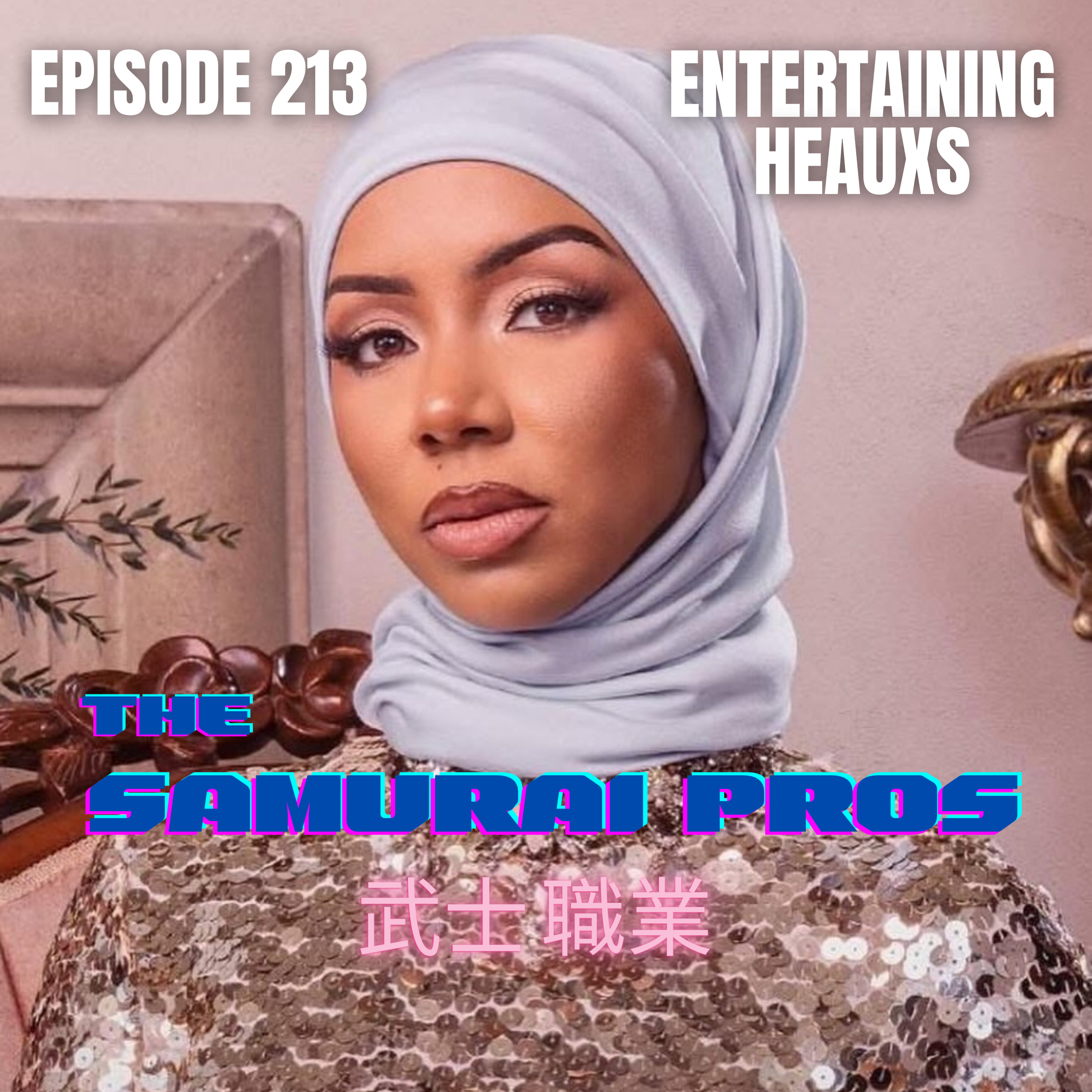 Ep. 213 - Entertaining Heauxs