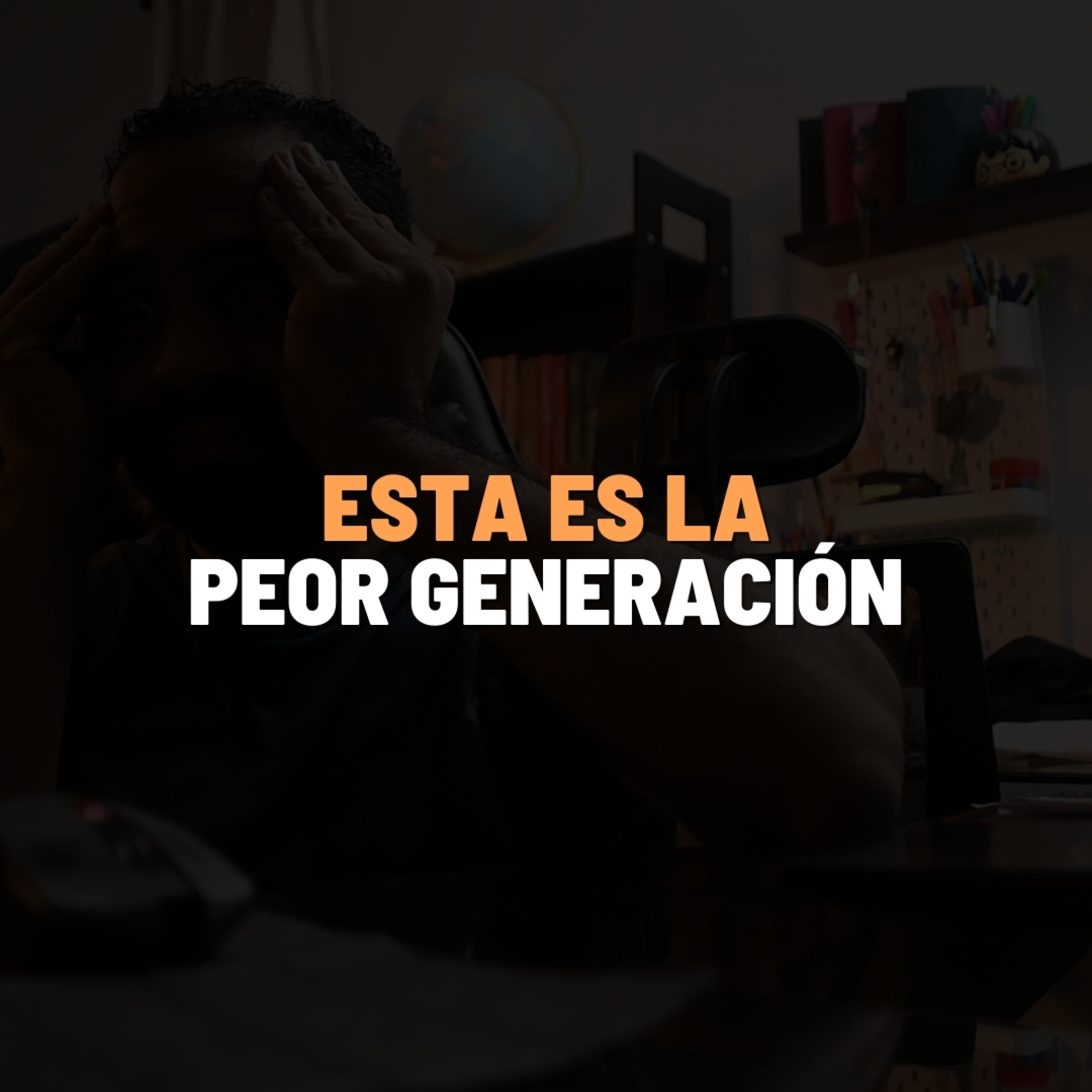 Esta es la PEOR generación