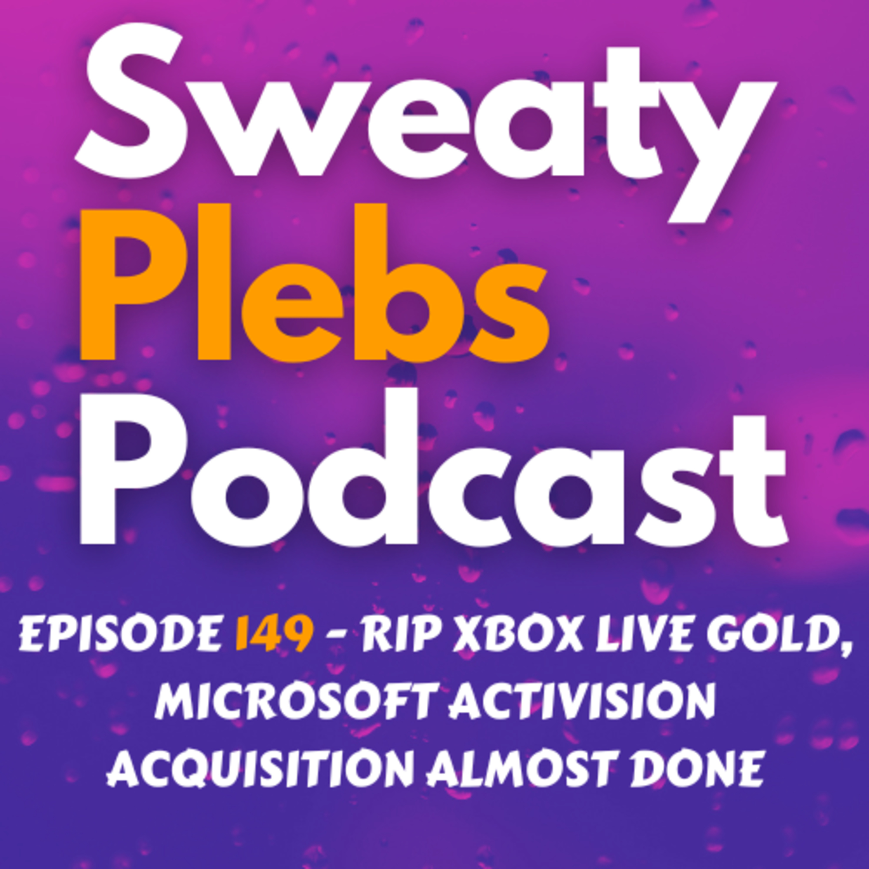 Episode 149 - RIP Xbox Live Gold, Microsoft Activision Acquisition Almost Done episode artwork