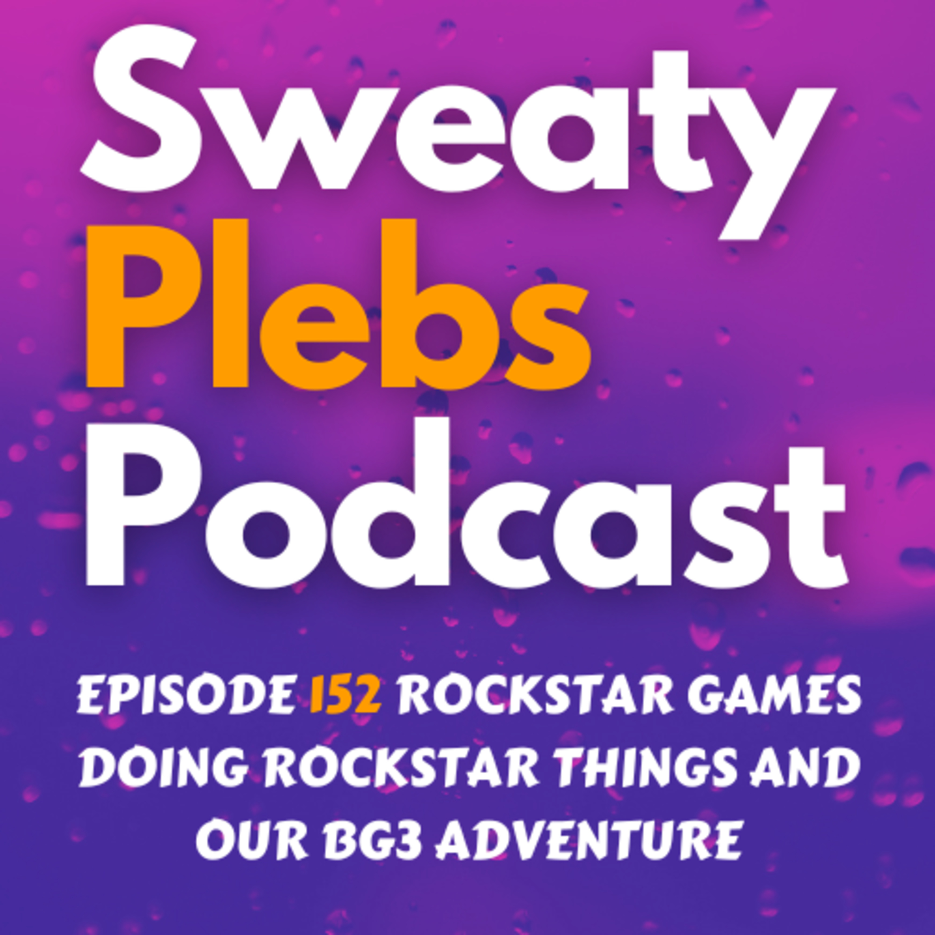 Episode 152 Rockstar Games Doing Rockstar Things and Our BG3 Adventure episode artwork