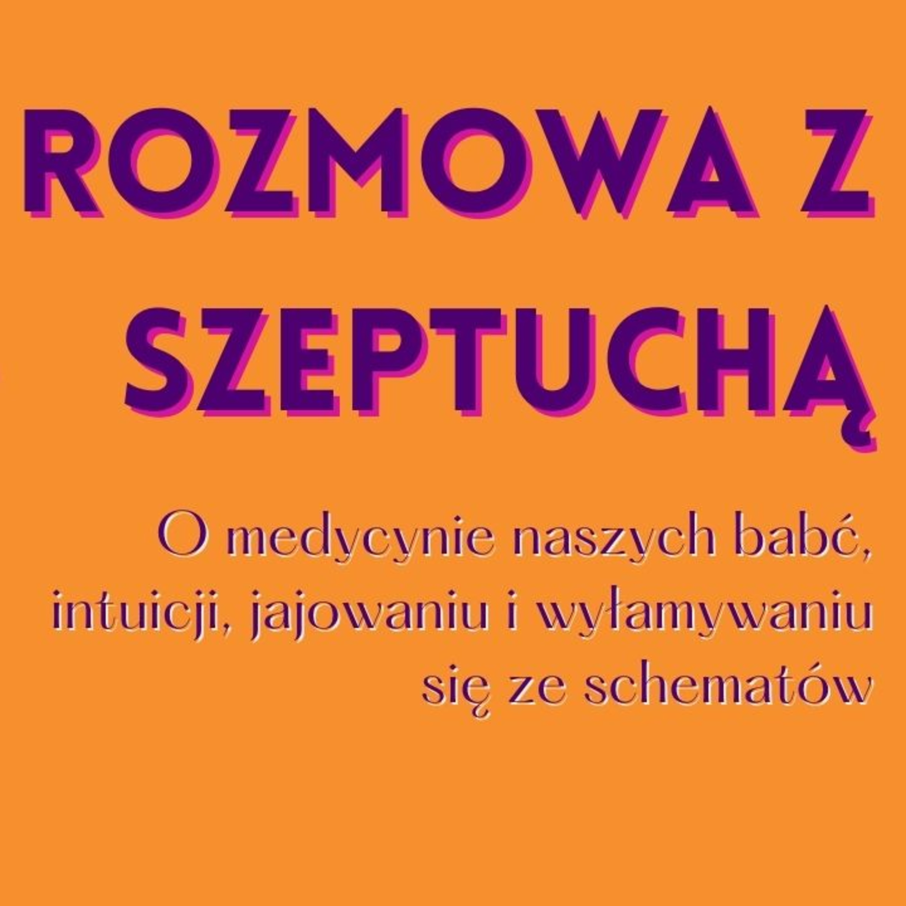 Współczesna Szeptucha. Rozmowa z Moniką Patkowską o medycynie naszych babć i łamaniu stereotypów