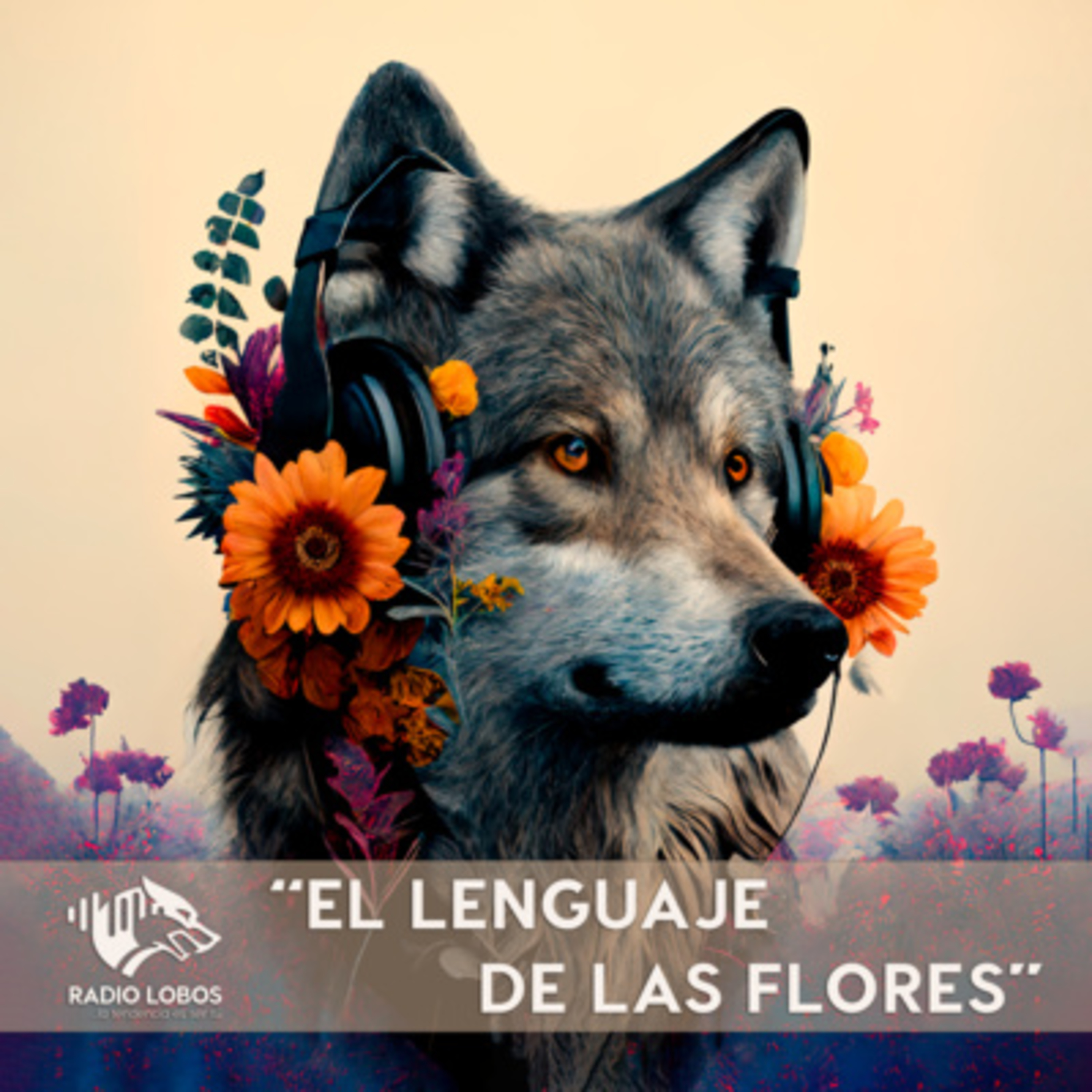Radio LOBOS Ep. 3 - "El Lenguaje de las Flores"