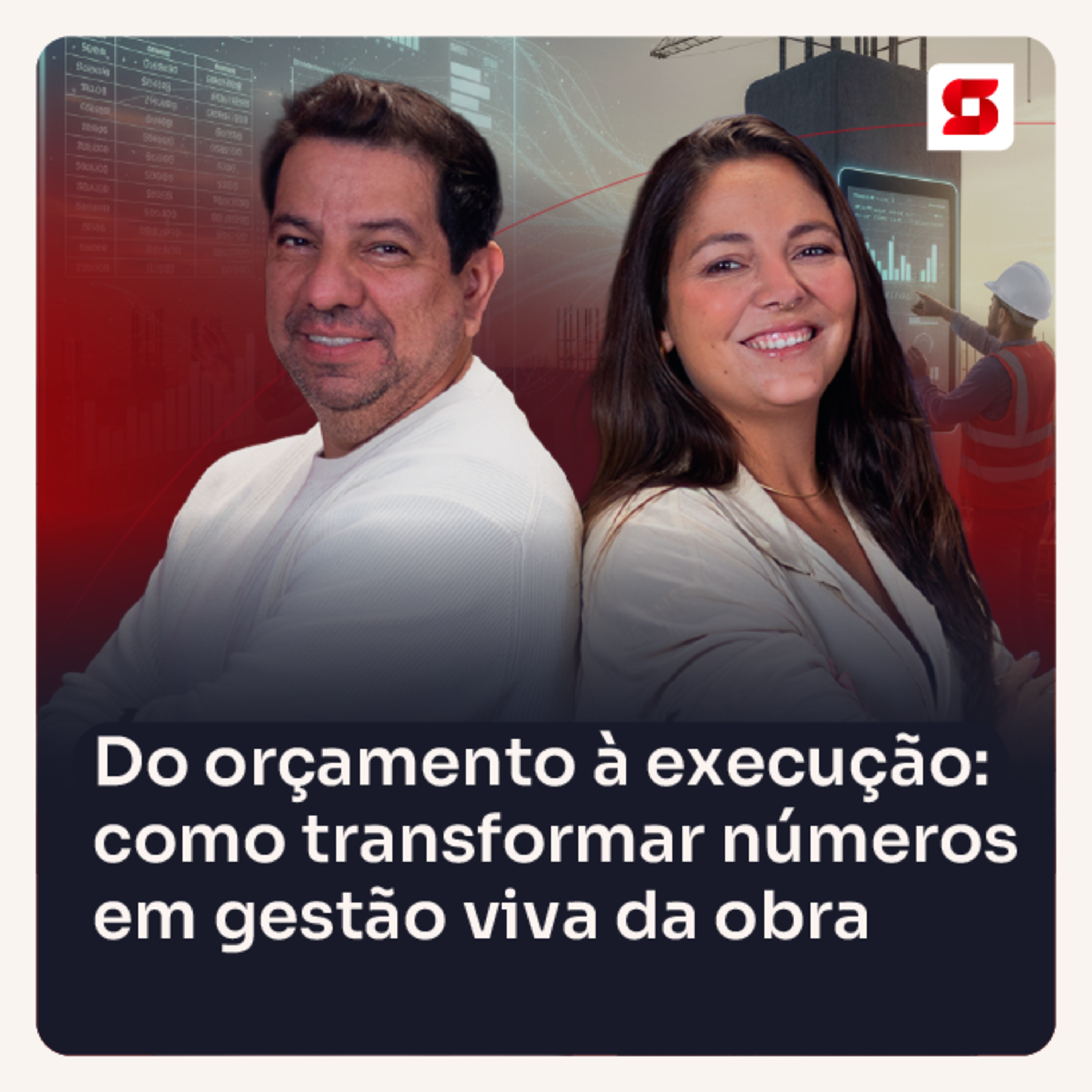 Do orçamento à execução: como transformar números em gestão viva da obra - Sienge Podcast - EP 40 episode artwork