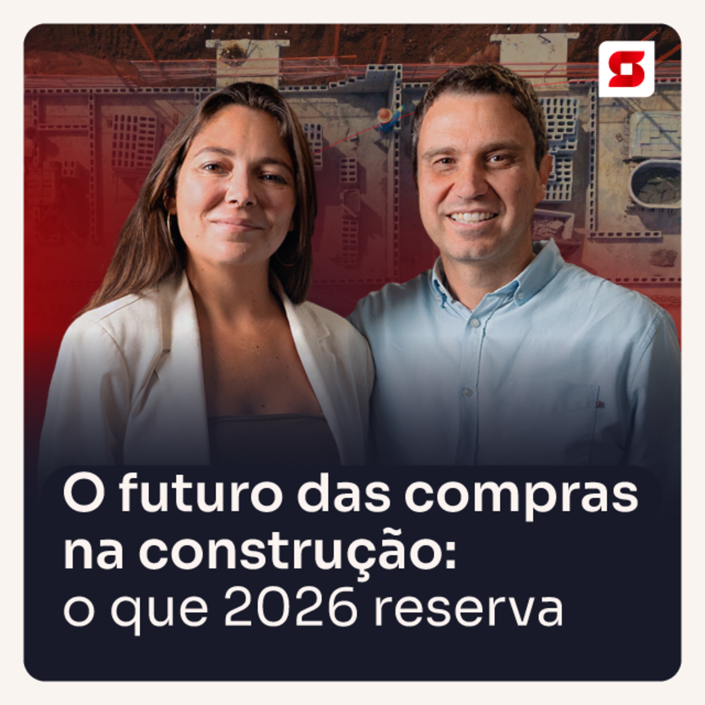 O futuro das compras na construção: o que 2026 reserva para quem quer manter a margem de lucro - Sienge Podcast 43 episode artwork