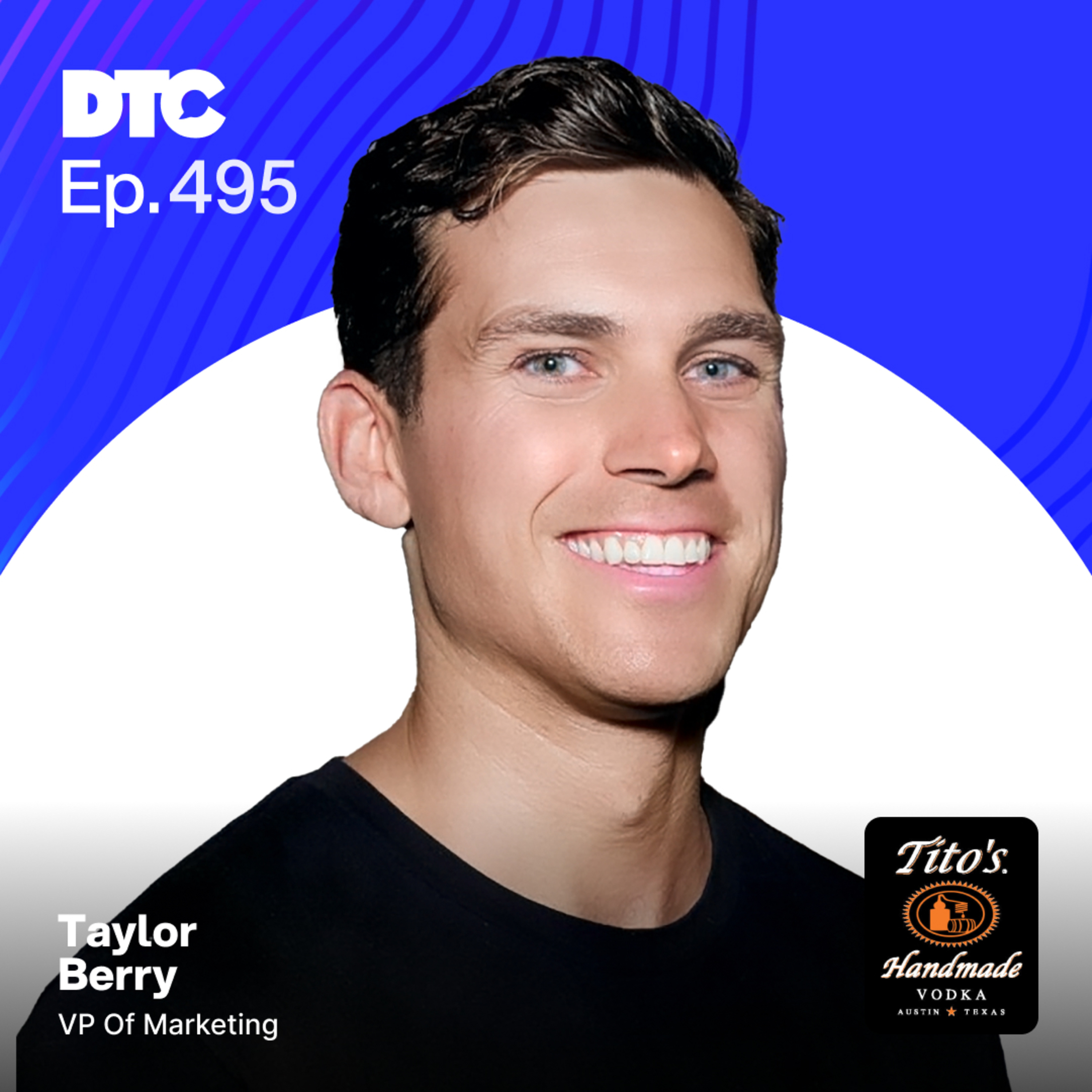 Ep 495: How Tito’s Built America’s #1 Vodka Brand Without Celebrities or Flavors episode artwork