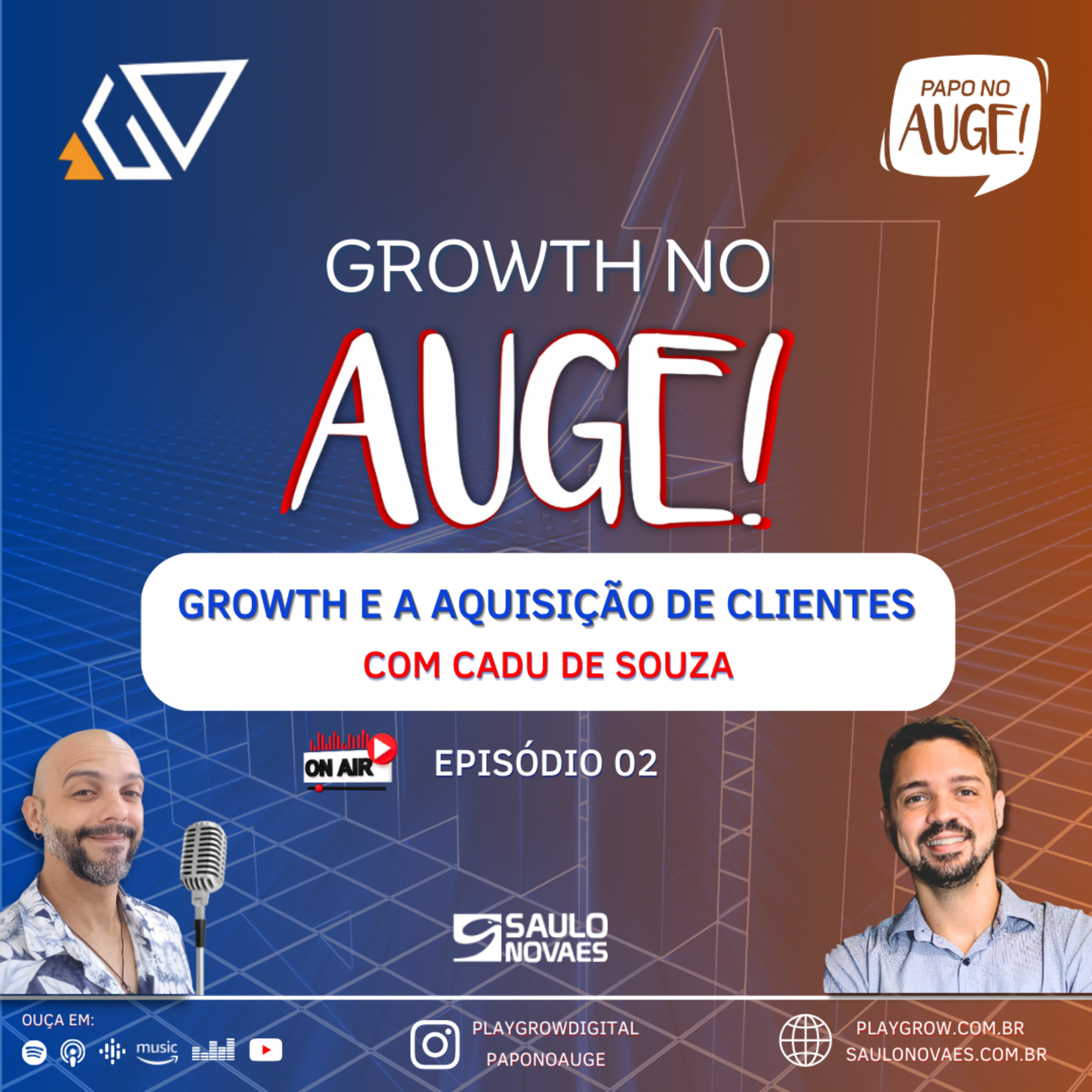 Growth no Auge! com Cadu de Souza - ep 02: Growth e a aquisição de clientes episode artwork