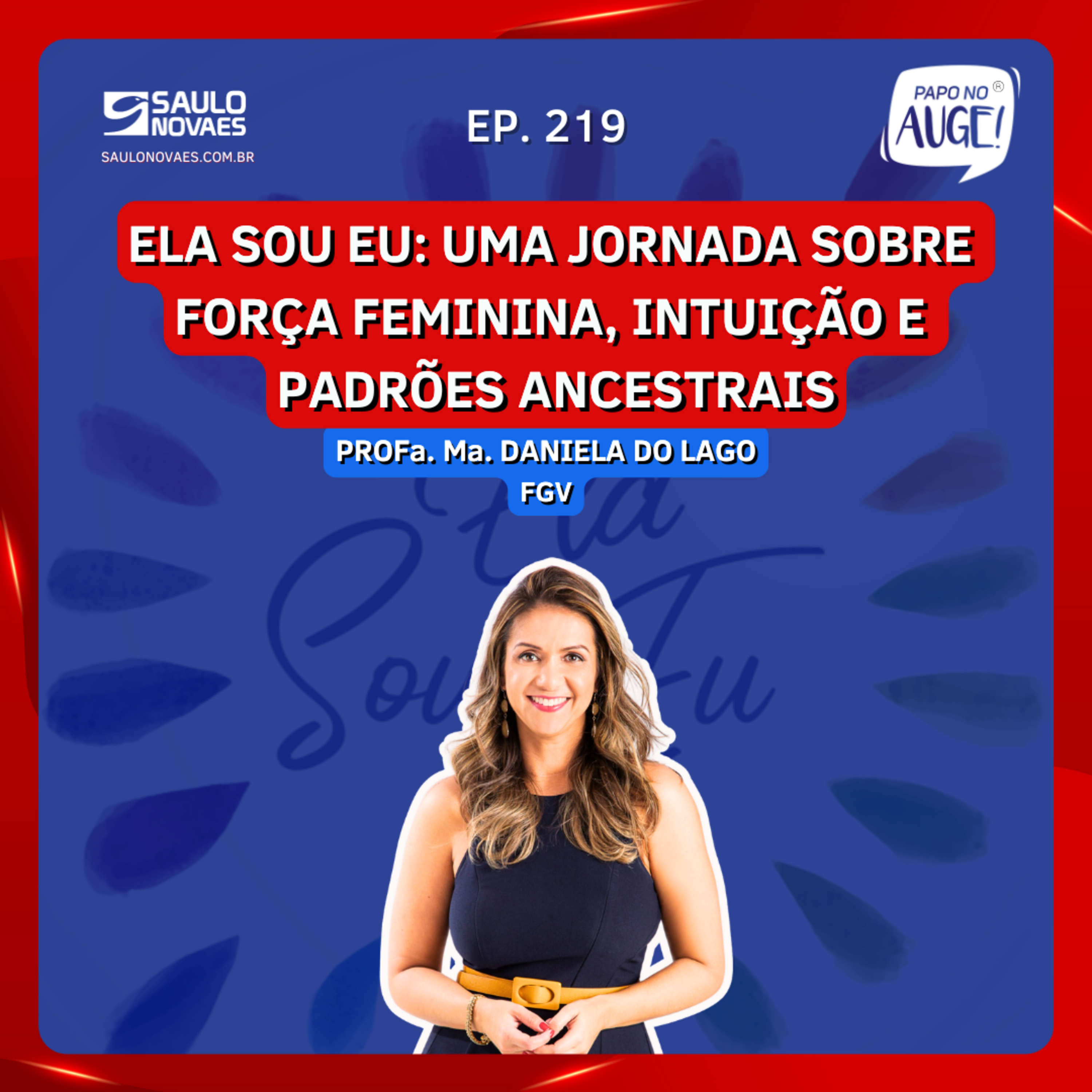 Ep. 219 - Ela sou eu: uma jornada sobre força feminina, intuição e padrões ancestrais episode artwork