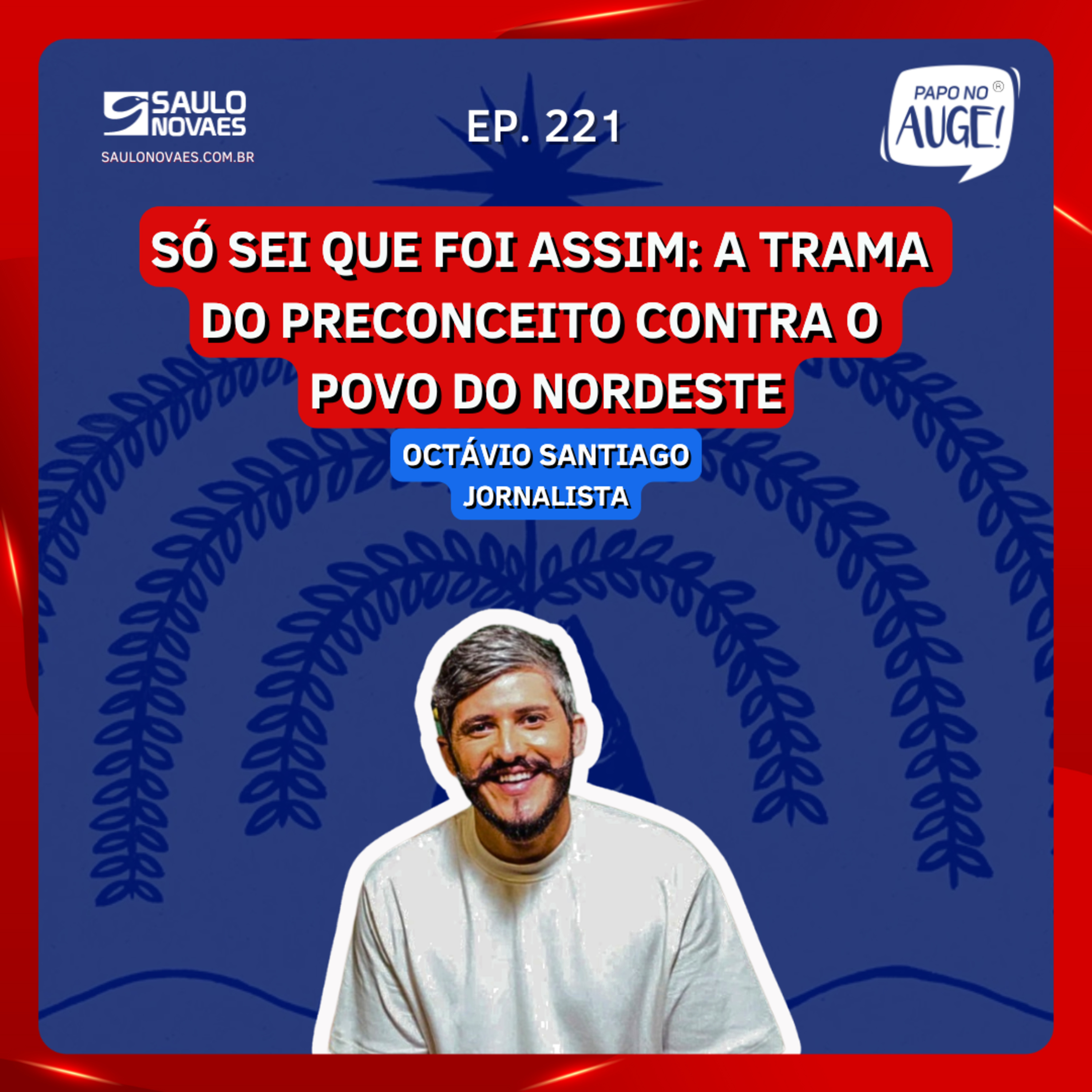 Ep. 221 - Só sei que foi assim: a trama do preconceito contra o povo do Nordeste episode artwork