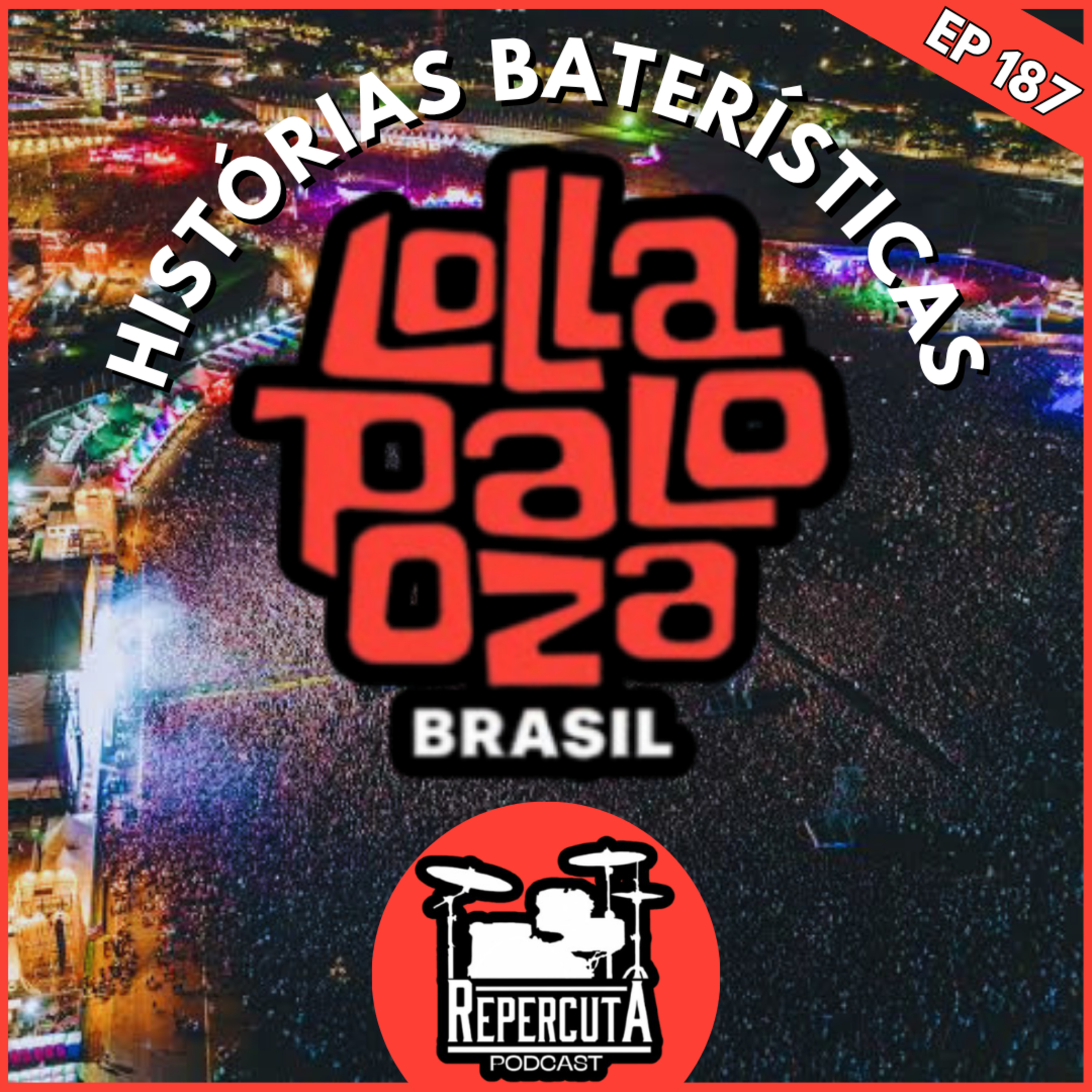 RepercutA #187- Histórias Baterísticas de Lollapalooza Brasil episode artwork