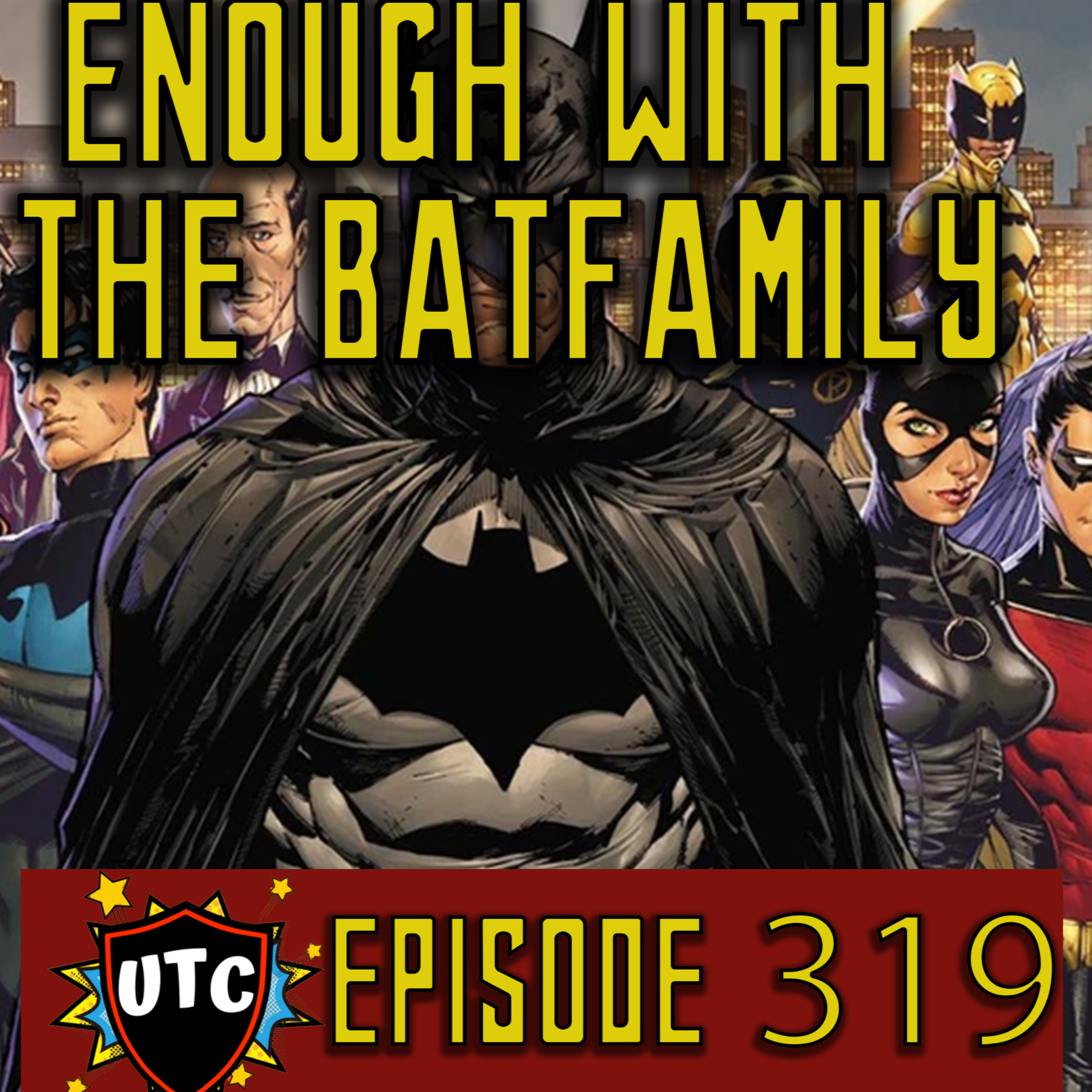Episode 319: There Are Too Many Batfamily Members In Batman Comics episode artwork