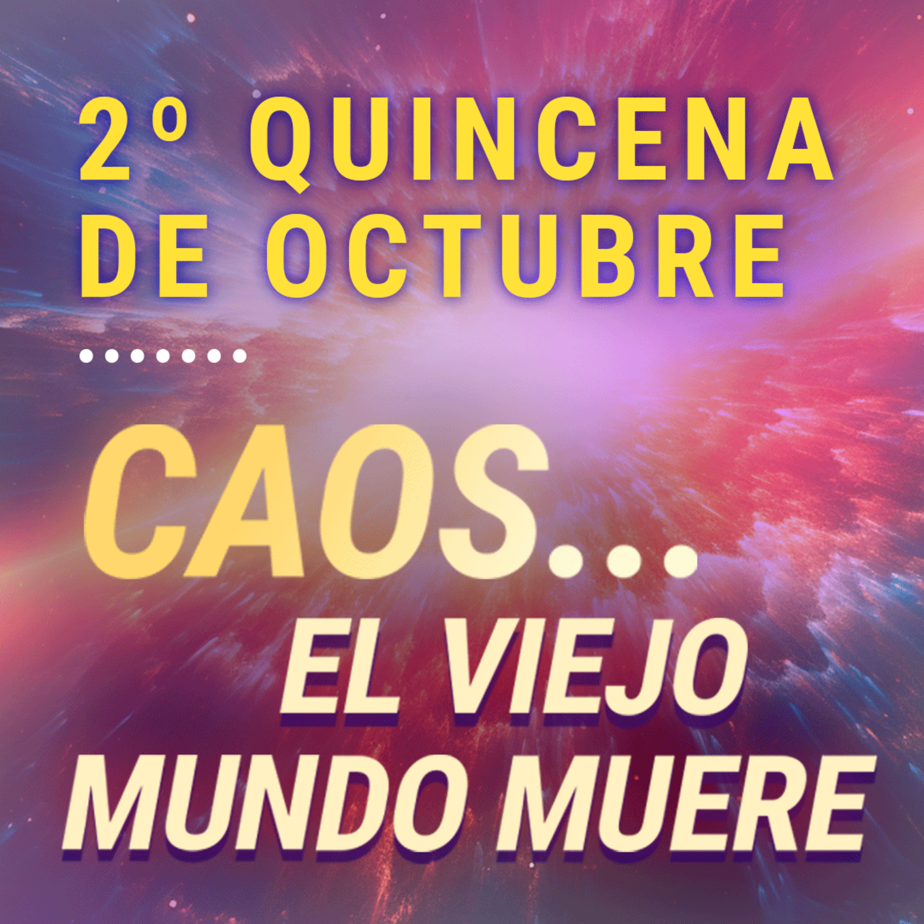 💥CAOS… MUERE EL VIEJO MUNDO - Tránsitos Astrológicos de la 2da Quincena de Octubre