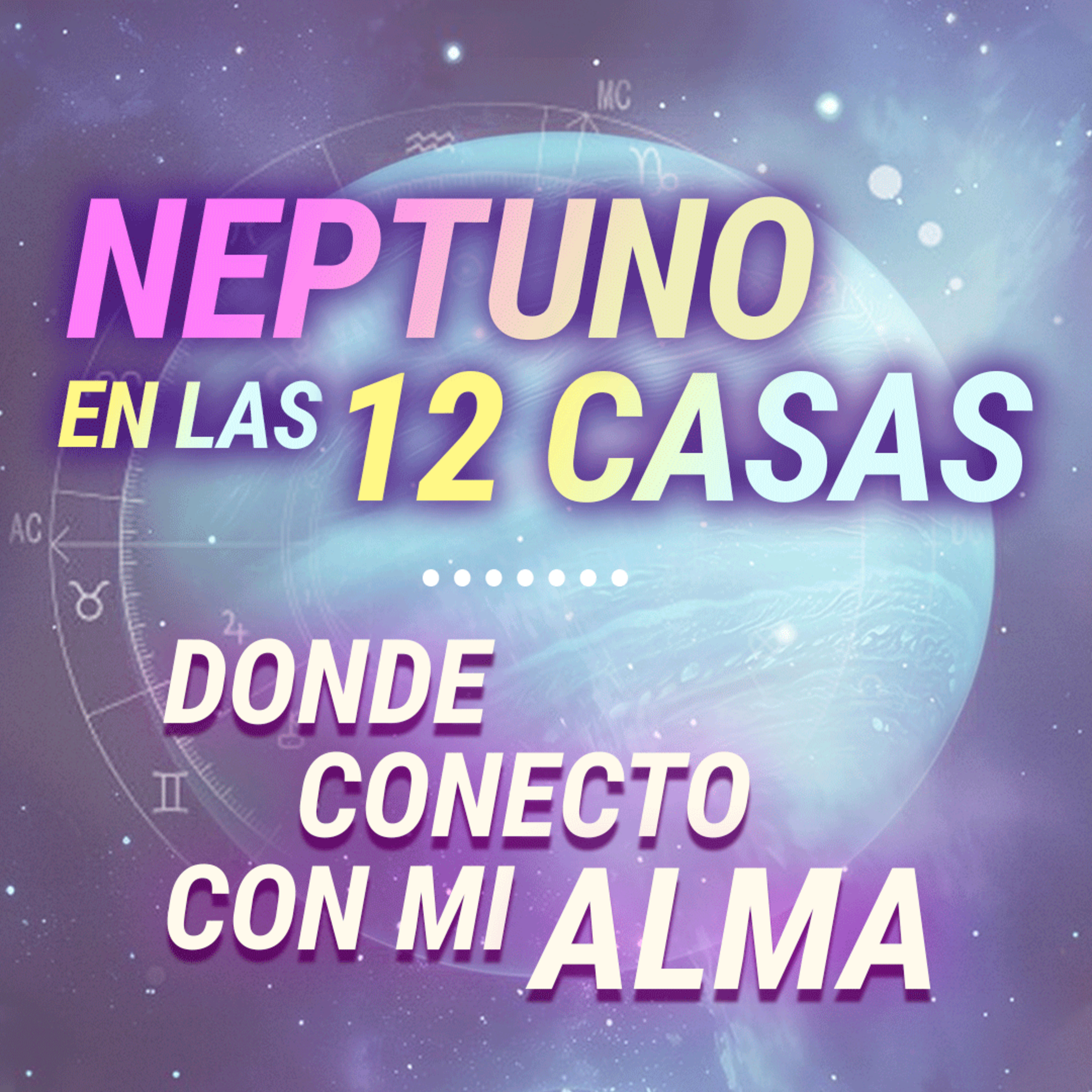 💫 Donde Conecto con mi Alma: NEPTUNO EN LAS 12 CASAS - Astrología Evolutiva
