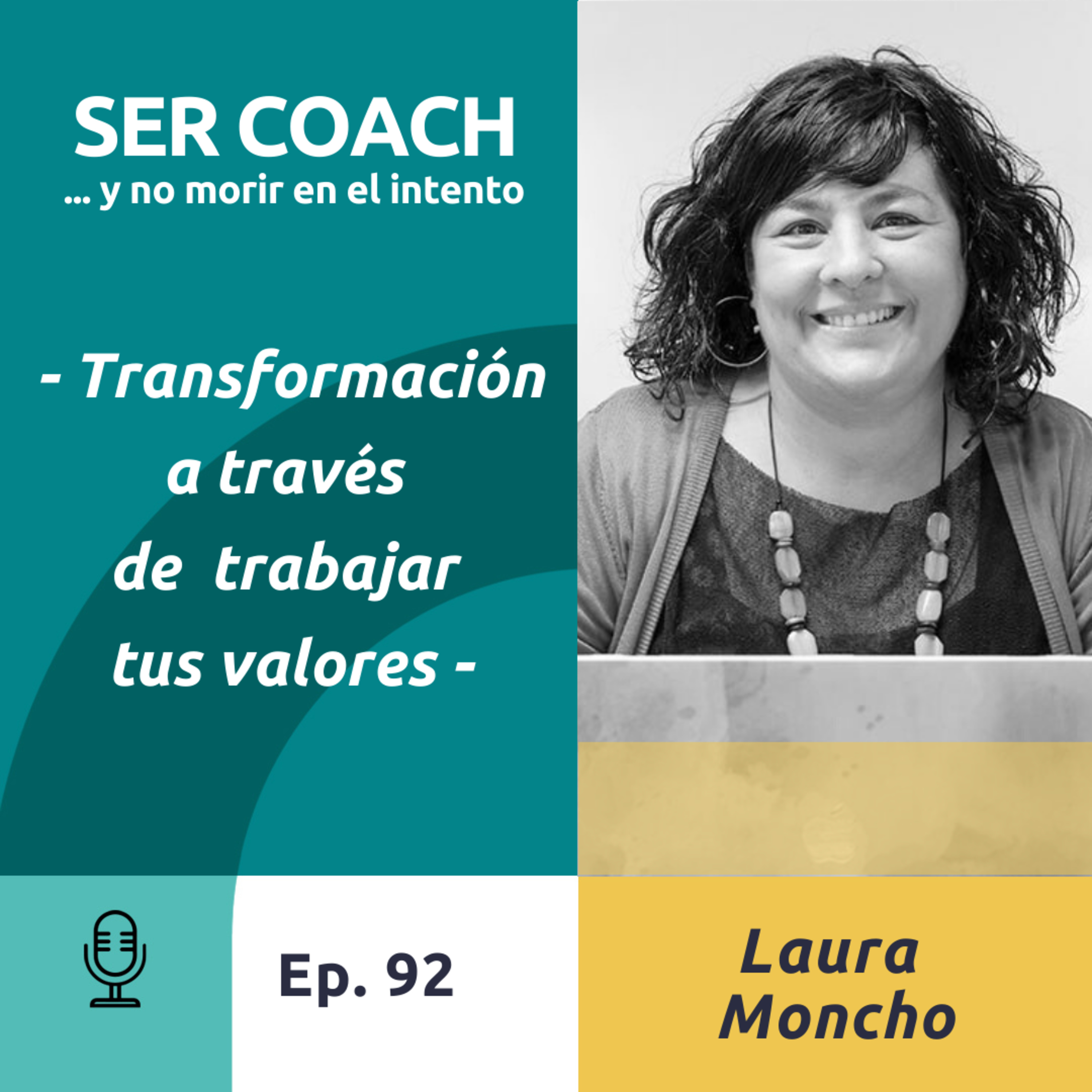 92 - Laura Moncho - Transformación a través de trabajar tus valores