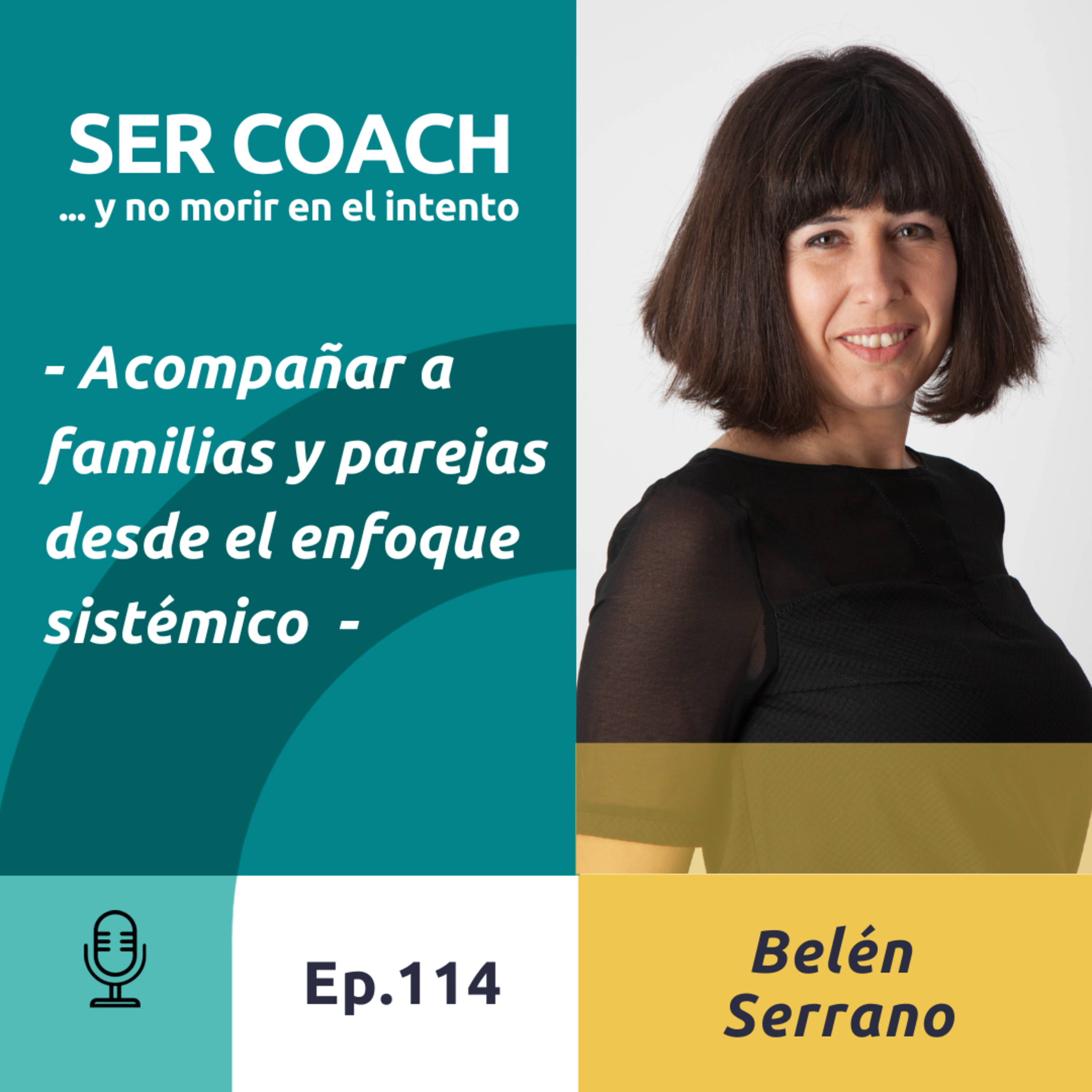 114 - Belén Serrano, Acompañar a familias y parejas desde el enfoque sistémico.