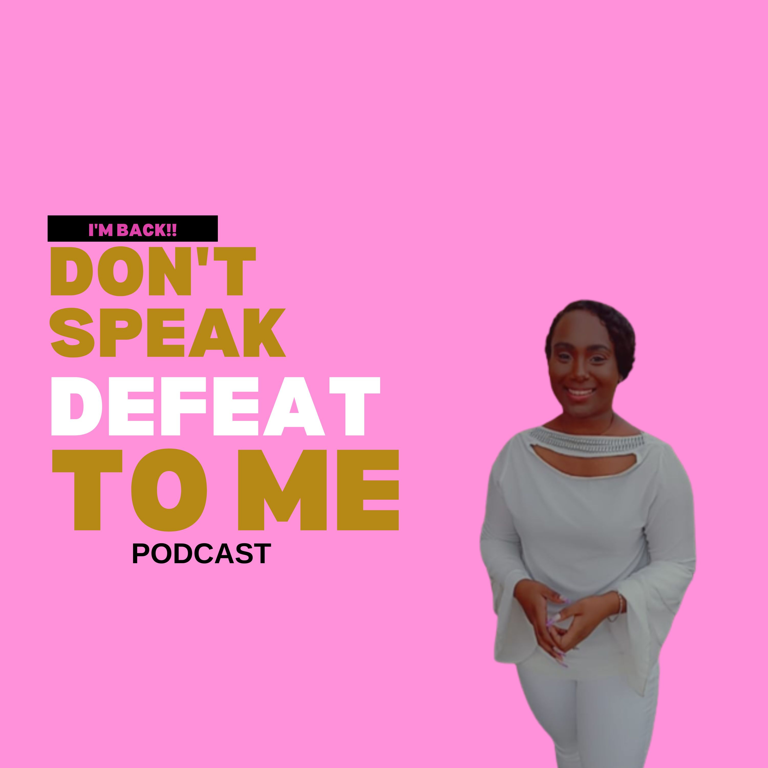 Don\'t Speak Defeat To Me