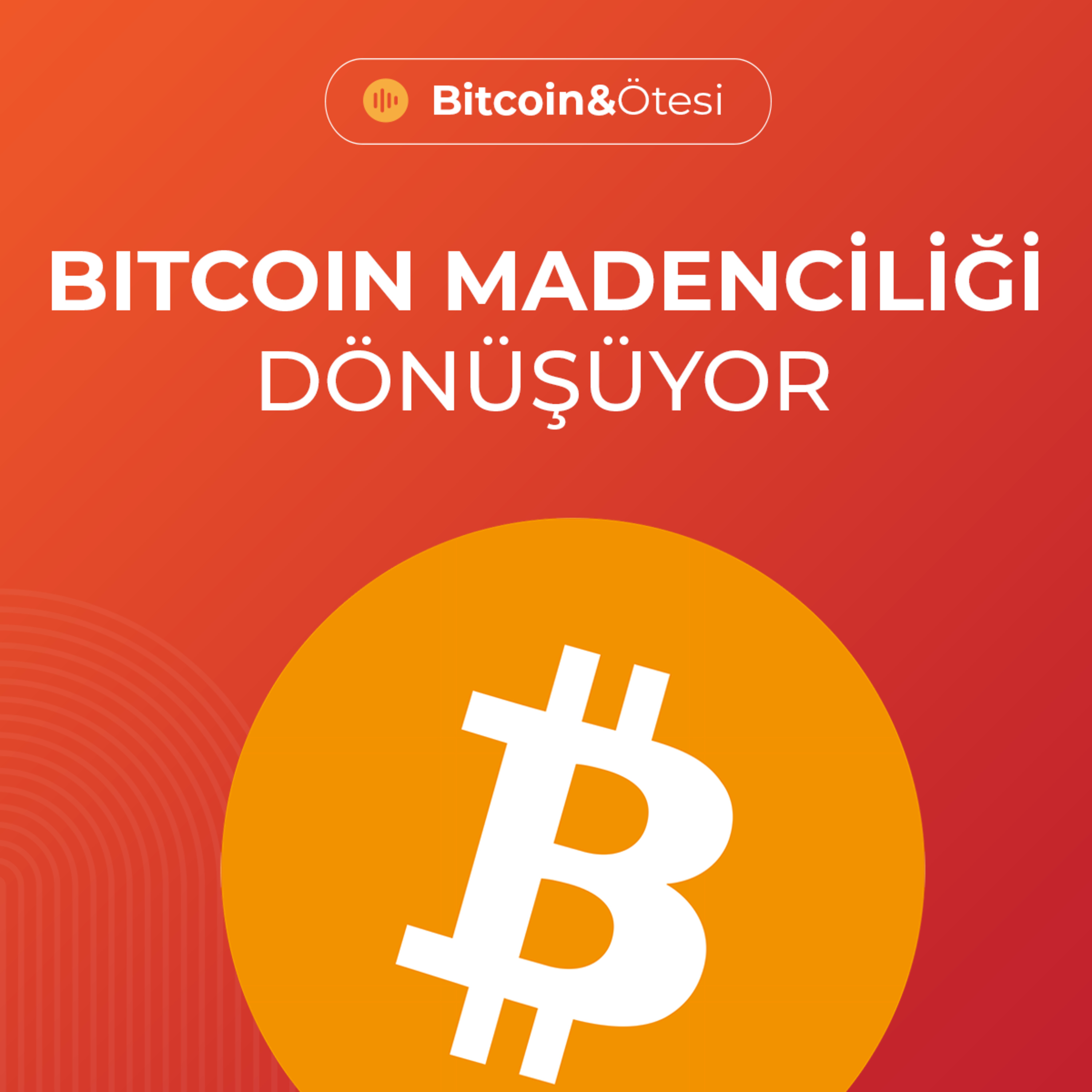 Bitcoin Madenciliği Dönüşüyor - Konuk: Berkay Aybey episode artwork