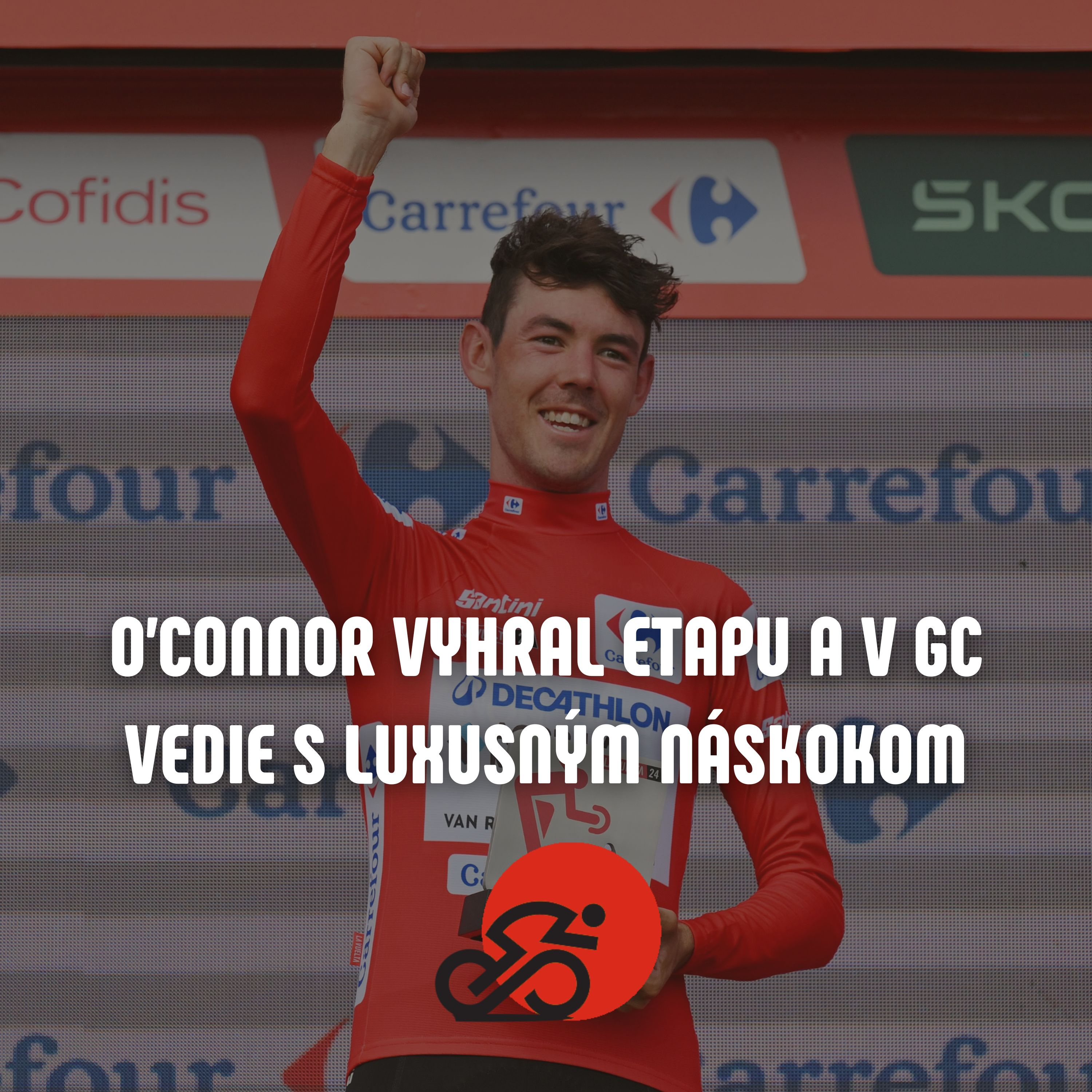 Zvrat na Vuelte! O’Connor vyhral, GC tímy mu darovali exkluzívny náskok