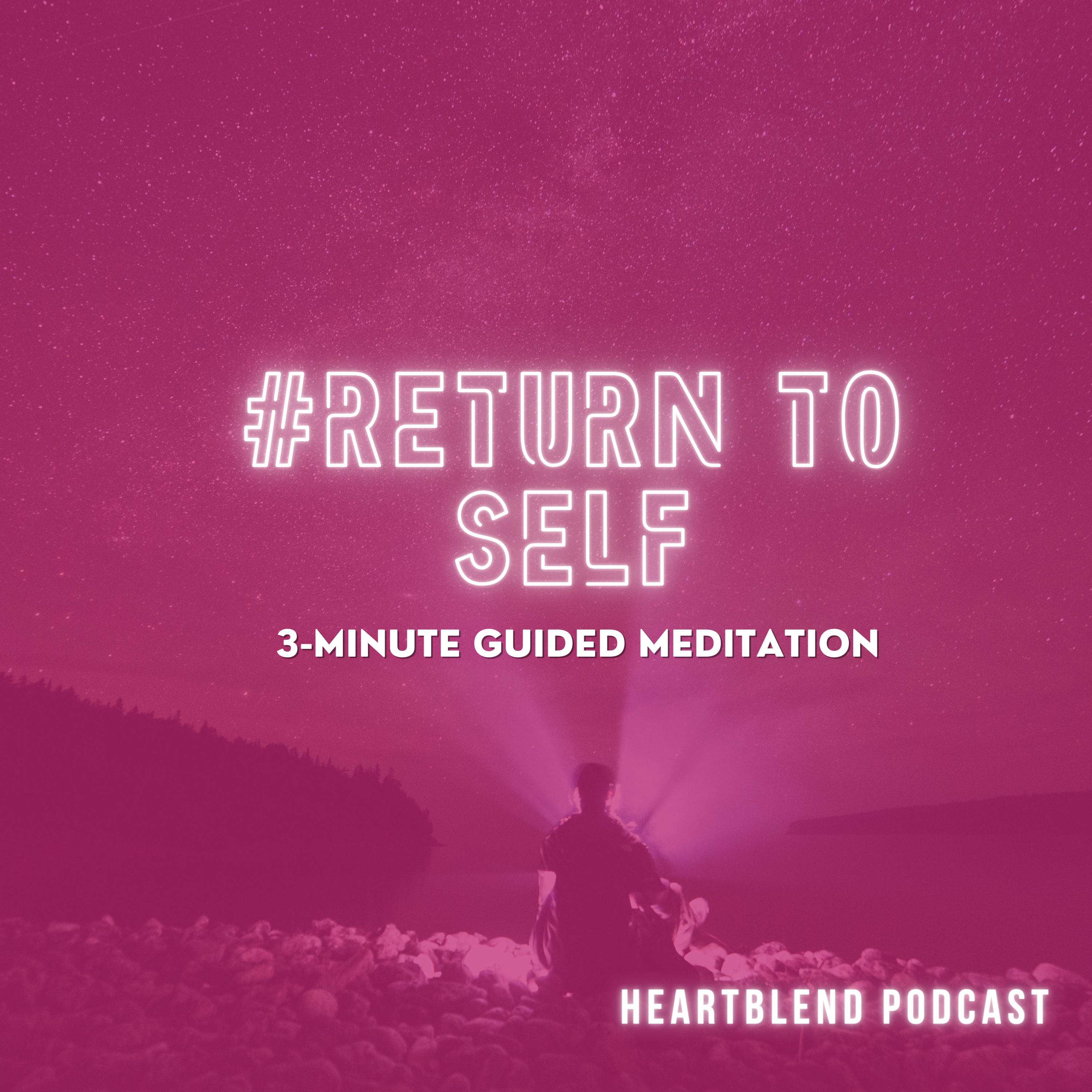 3-Minute Guided Meditation: Return to Self episode artwork