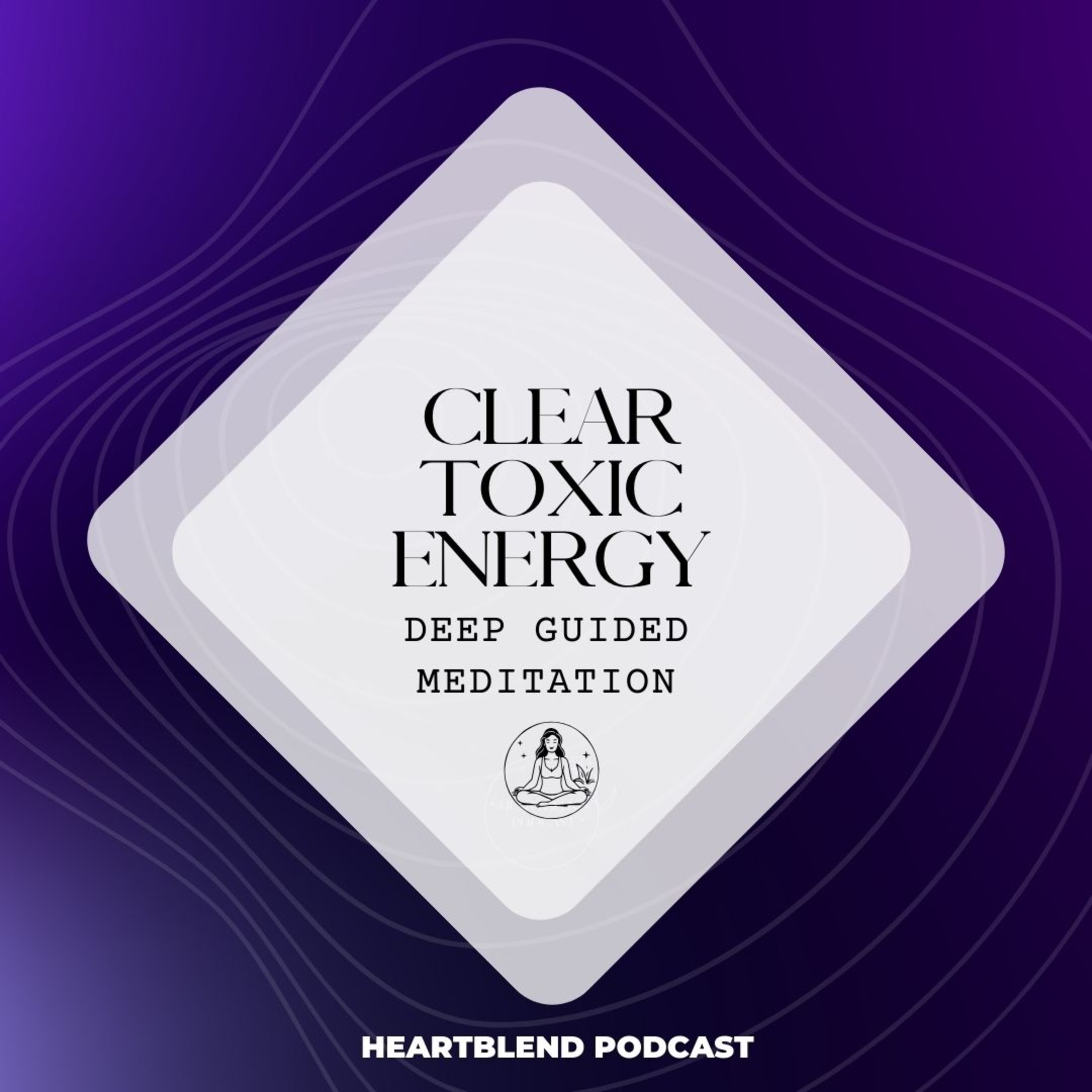 Deep Guided Meditation to Clear Toxic Energy episode artwork