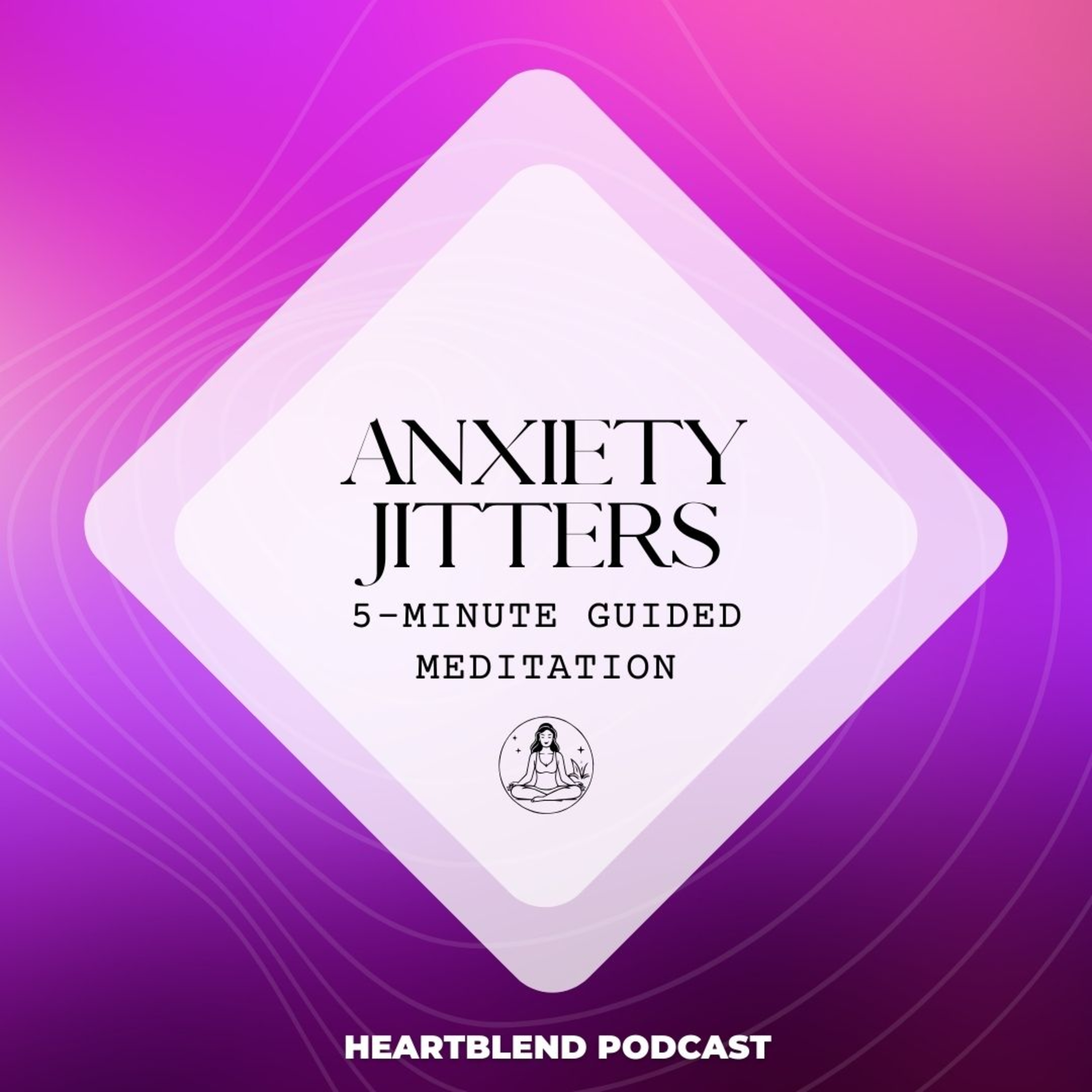 Calm Anxiety Jitters in 5 Minutes | Guided Meditation episode artwork