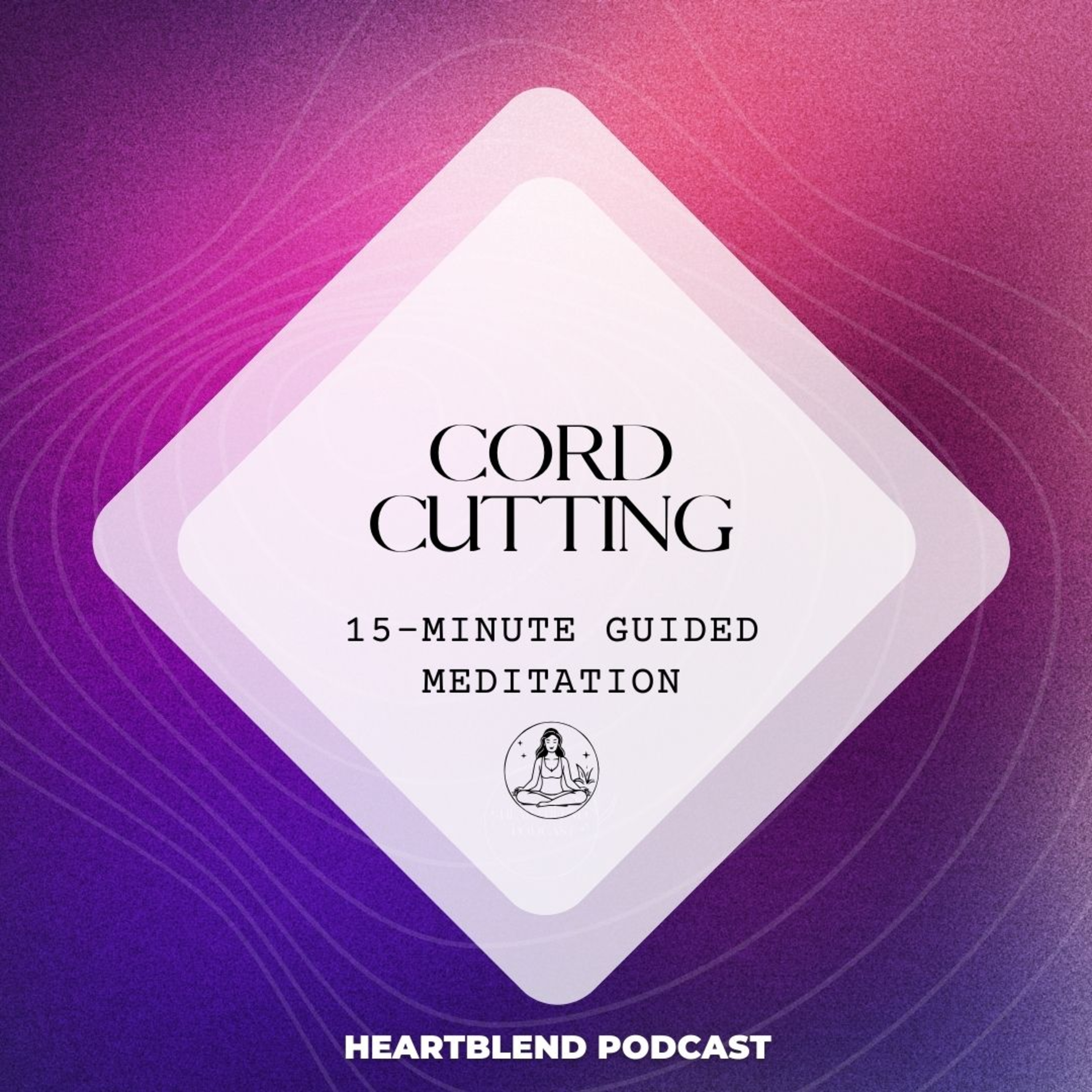 15-Minute Cord Cutting Guided Meditation: Release and Reclaim Your Energy episode artwork