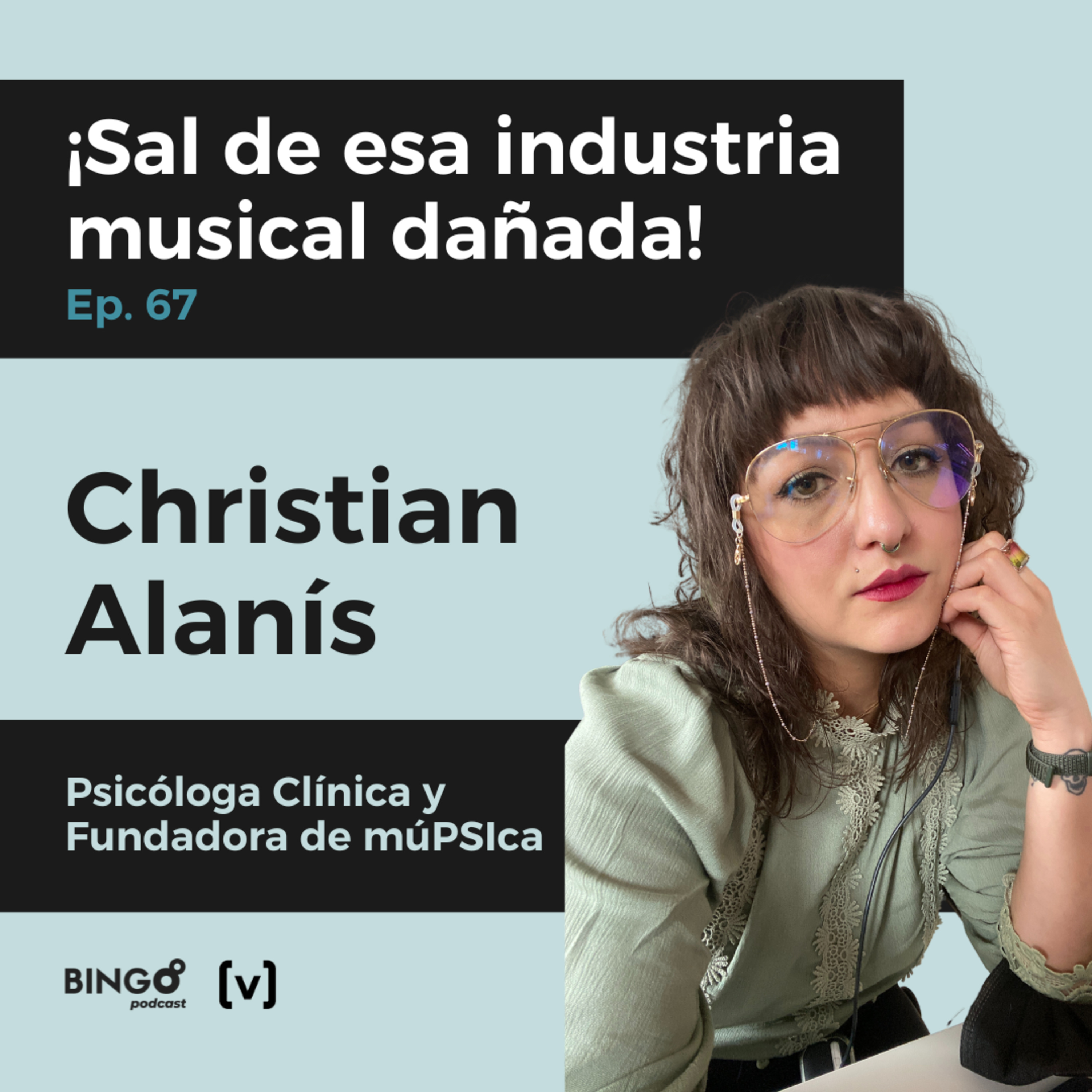 Ep. 67 - Christian Alanís: ¡Salte de esa industria musical dañada!