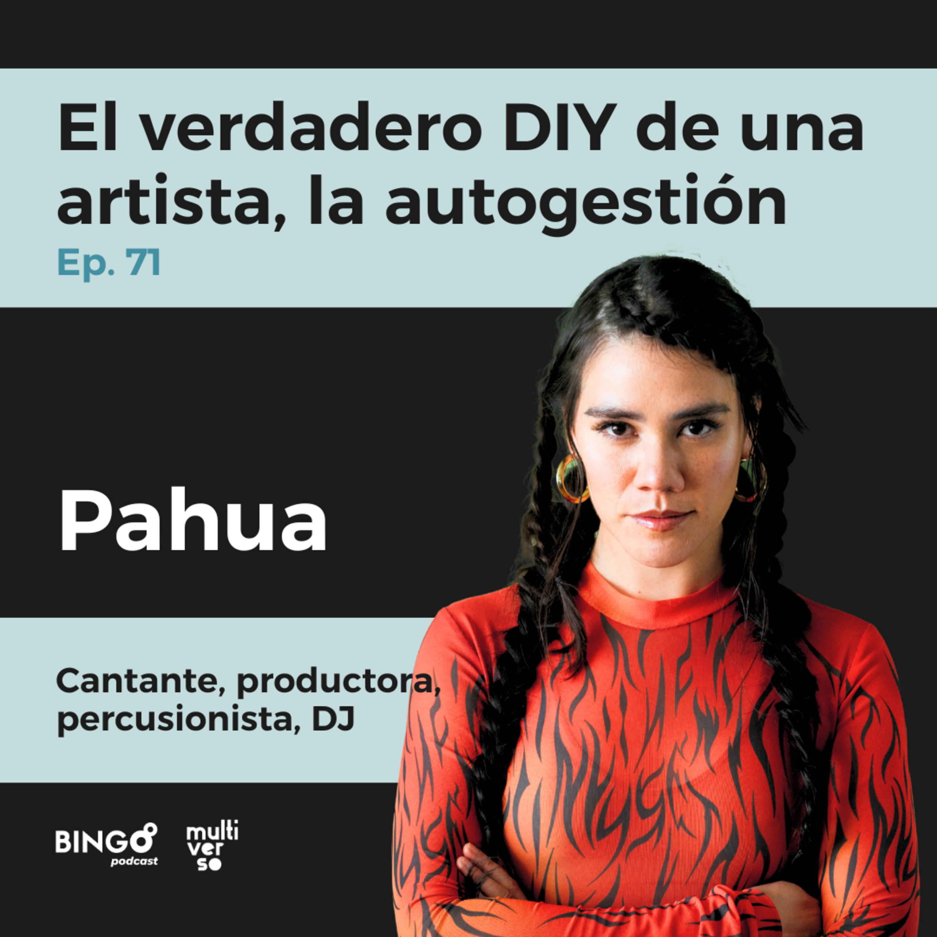 Ep. 71 - Pahua: El verdadero DIY de una artista, la autogestión