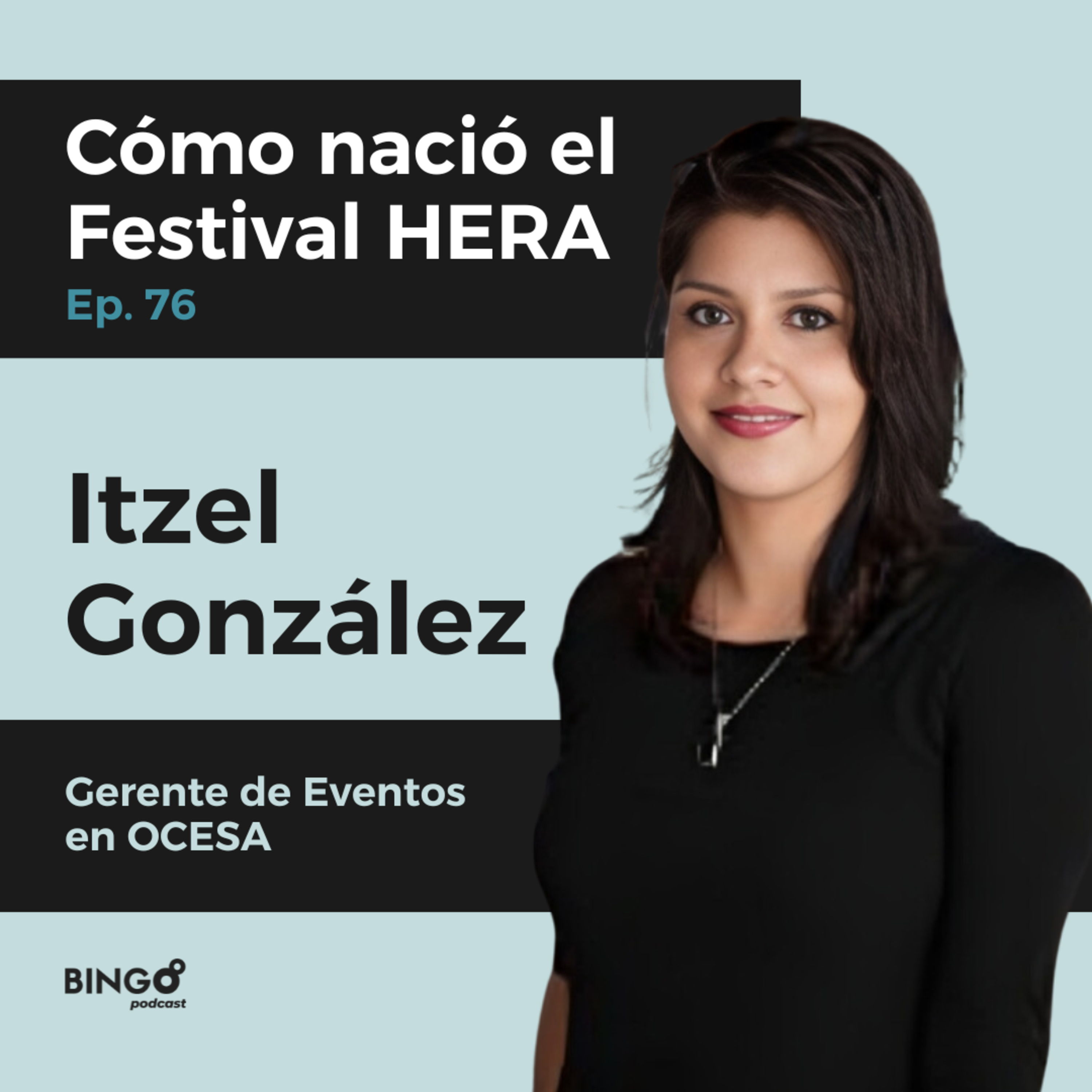 Ep. 76 - Itzel González: Cómo nació el Festival HERA