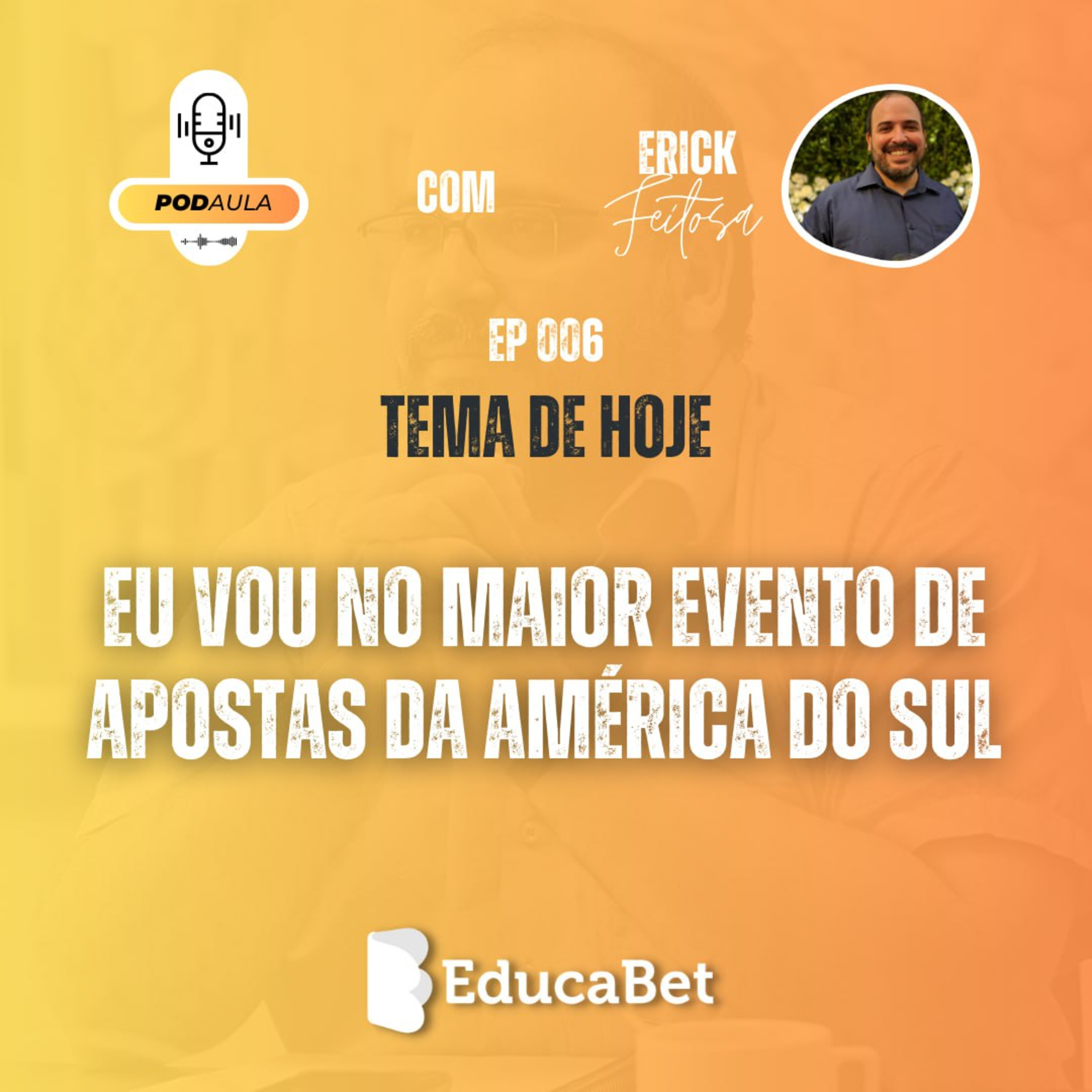 PodAula #06 | EU VOU NO MAIOR EVENTO DE APOSTAS DA AMÉRICA DO SUL episode artwork