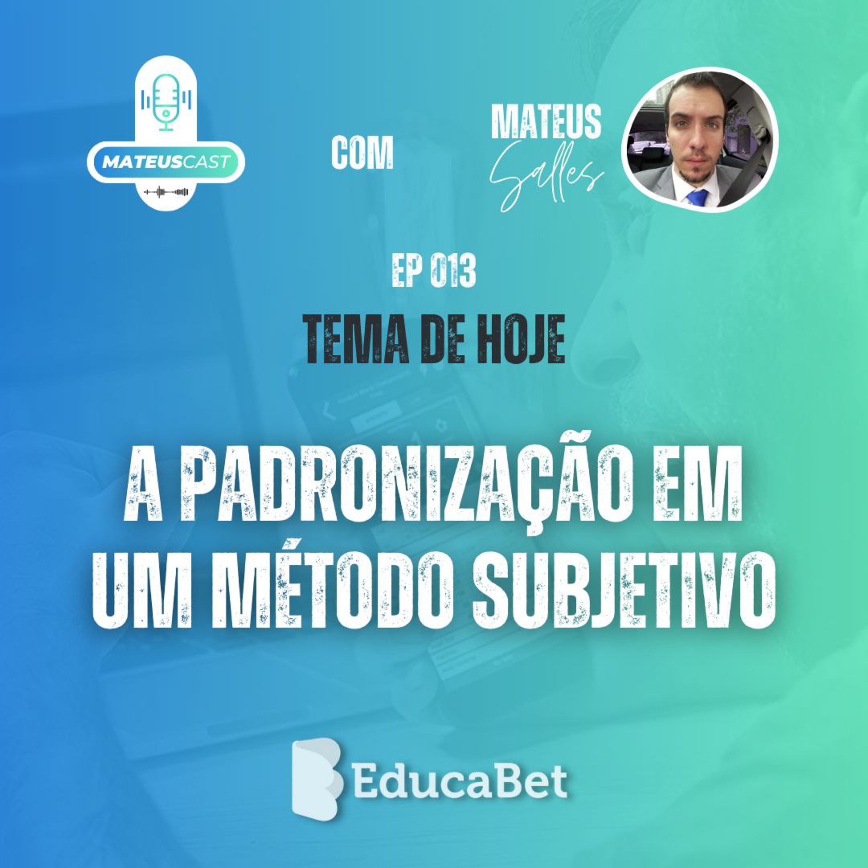 MateusCast #013 | A PADRONIZAÇÃO EM UM MÉTODO SUBJETIVO episode artwork