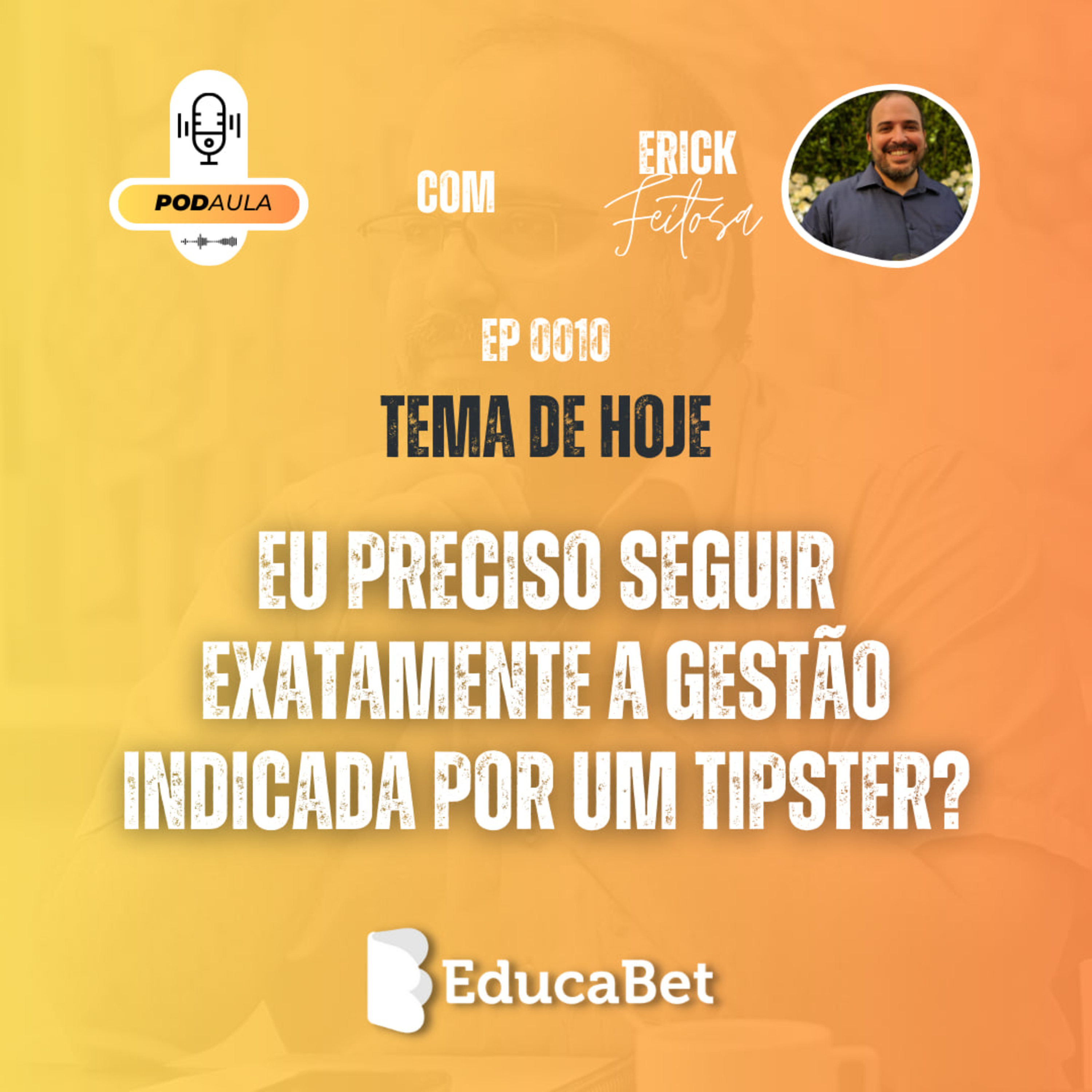 PodAula #10 | EU PRECISO SEGUIR EXATAMENTE A GESTÃO INDICADA POR UM TIPSTER? episode artwork