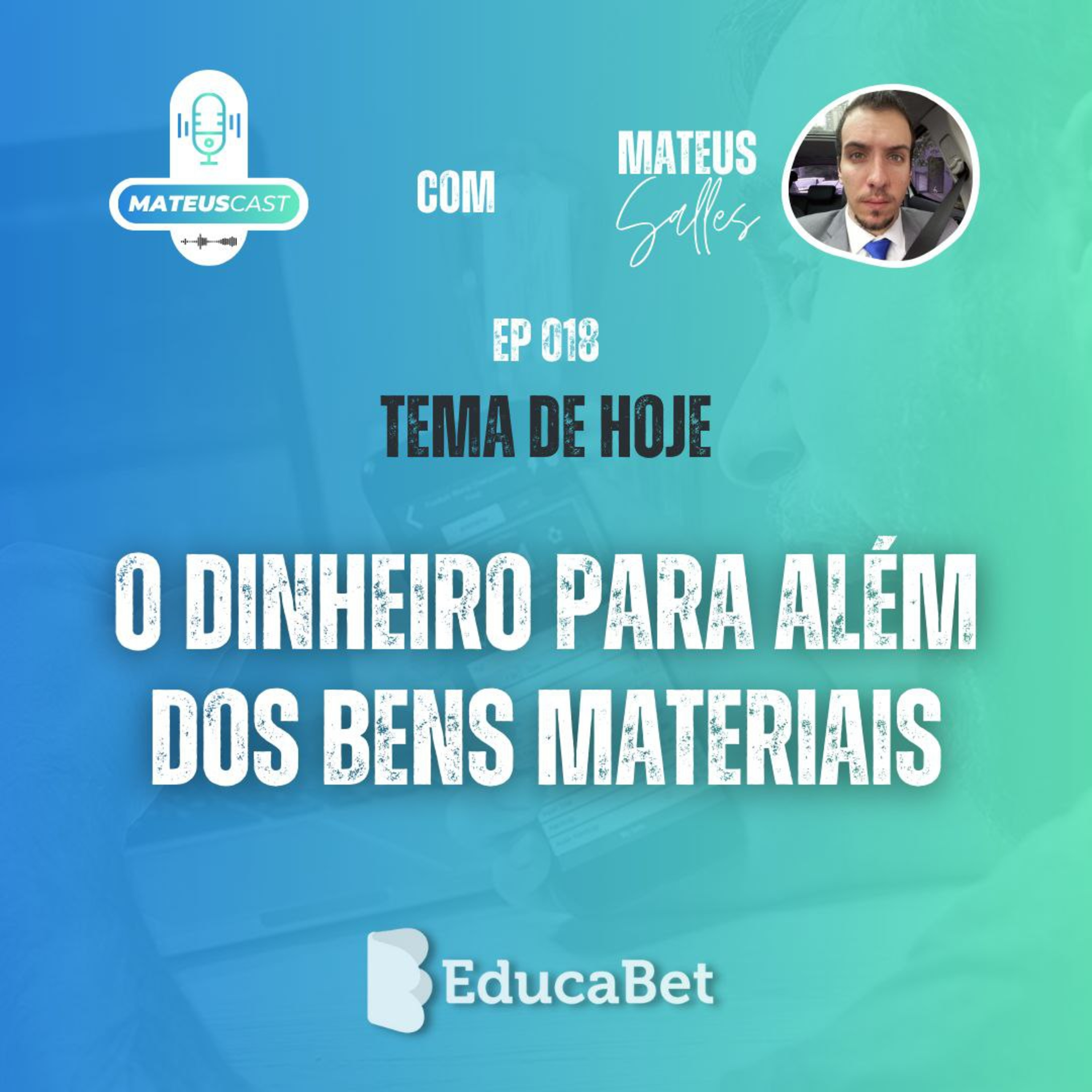 MateusCast #18 | O DINHEIRO PARA ALÉM DOS BENS MATERIAIS episode artwork