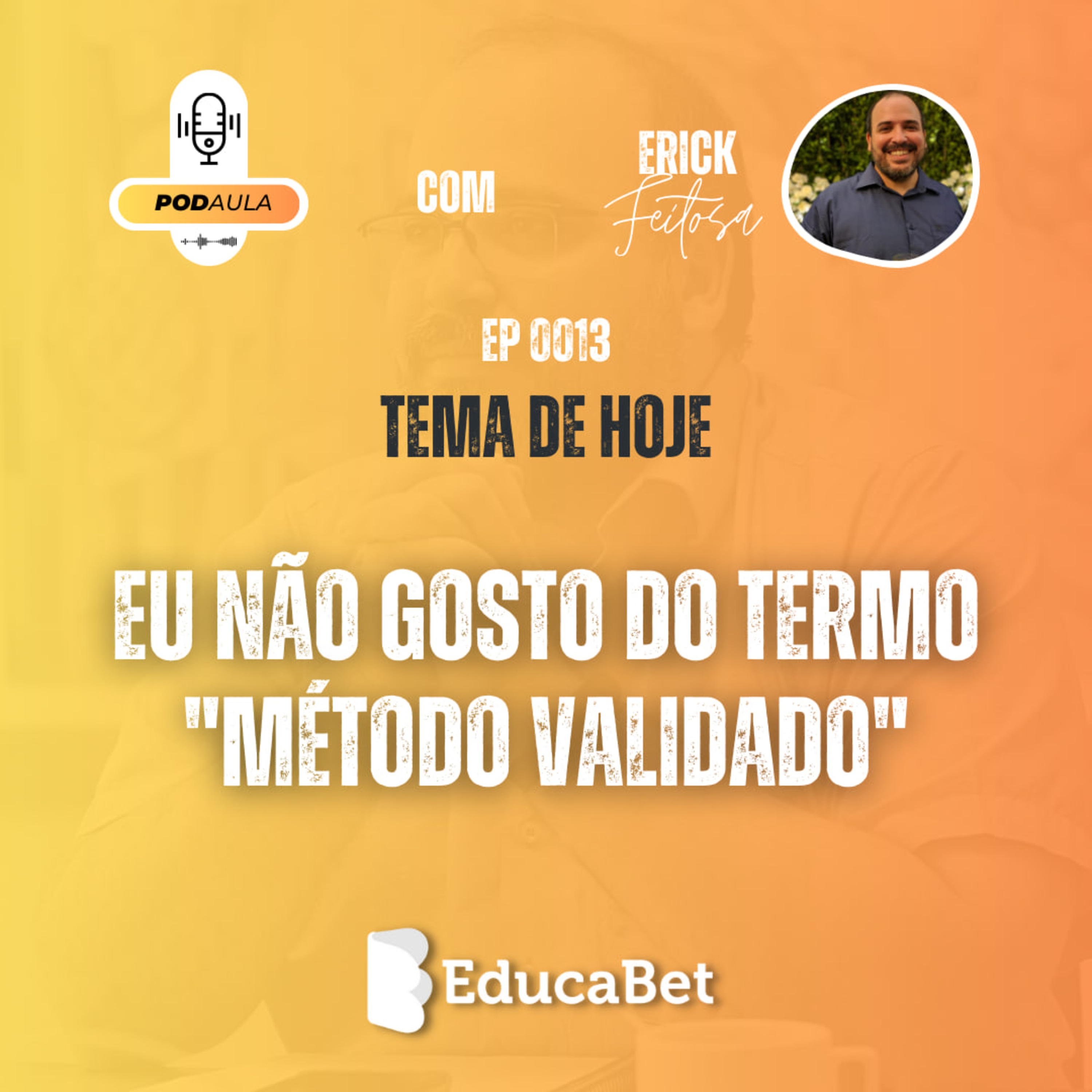 PodAula #13 | EU NÃO GOSTO DO TERMO "MÉTODO VALIDADO" episode artwork