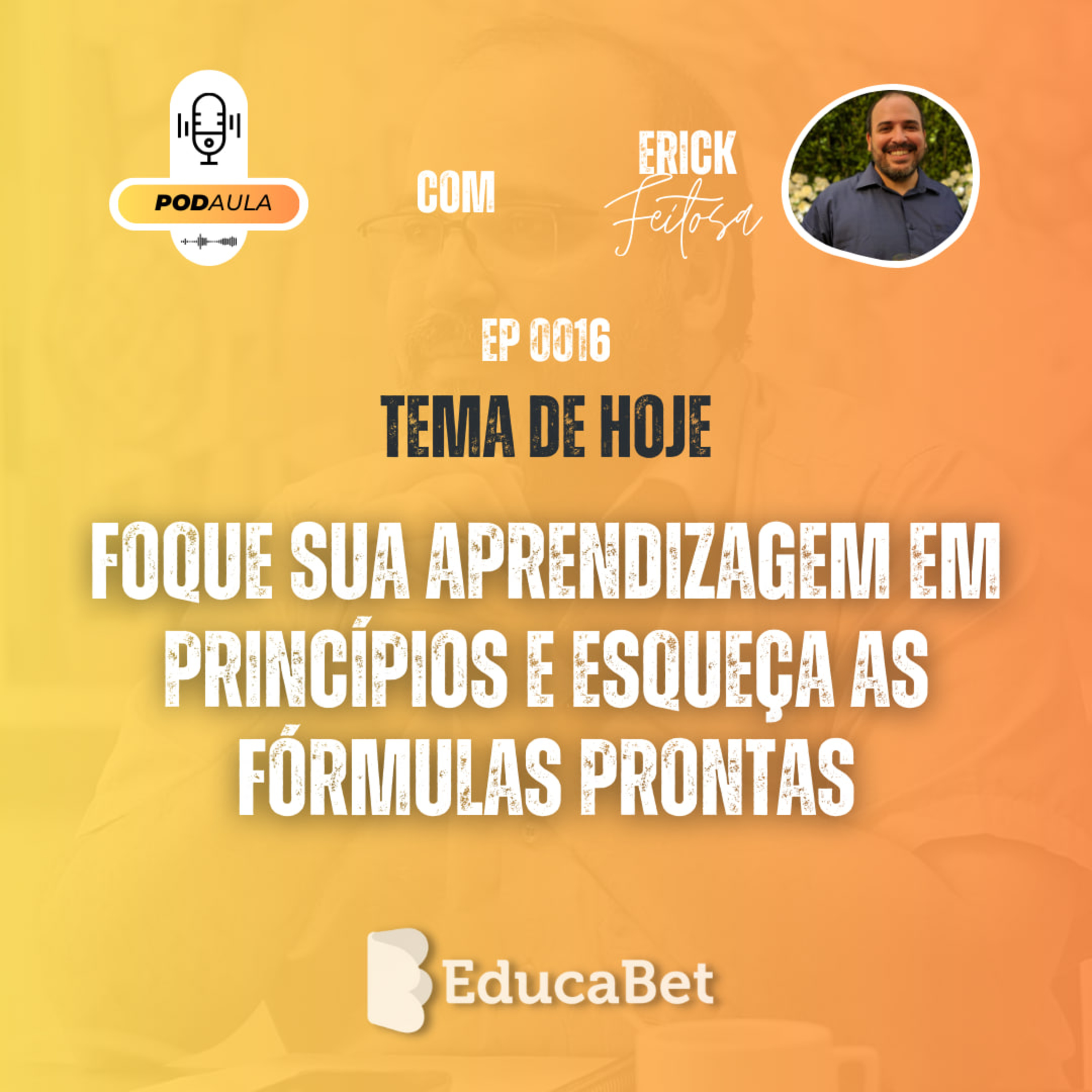 PodAula #16 | FOQUE SUA APRENDIZAGEM EM PRINCÍPIOS E ESQUEÇA AS FÓRMULAS PRONTAS episode artwork