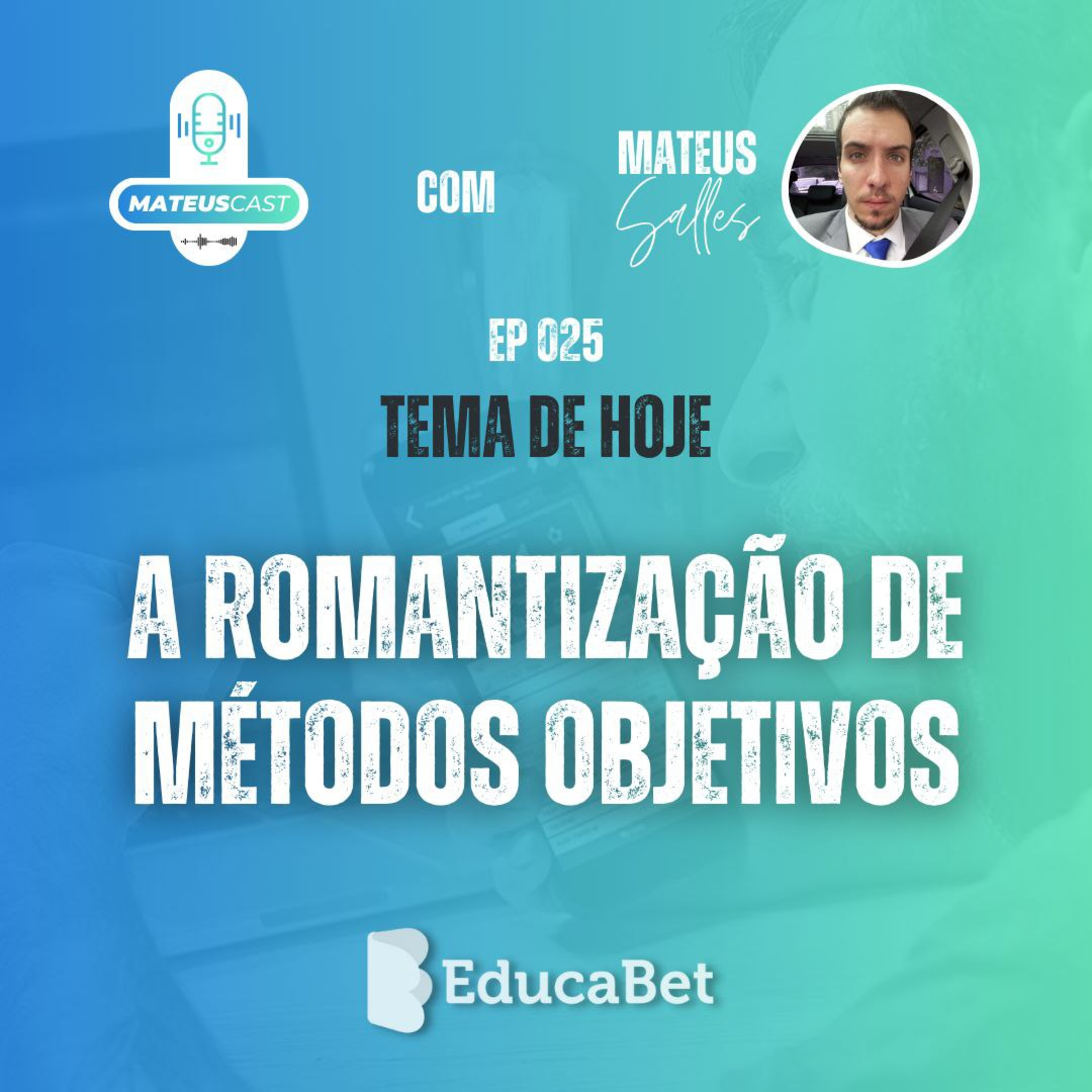 MateusCast #25 | A ROMANTIZAÇÃO DE MÉTODOS OBJETIVOS episode artwork