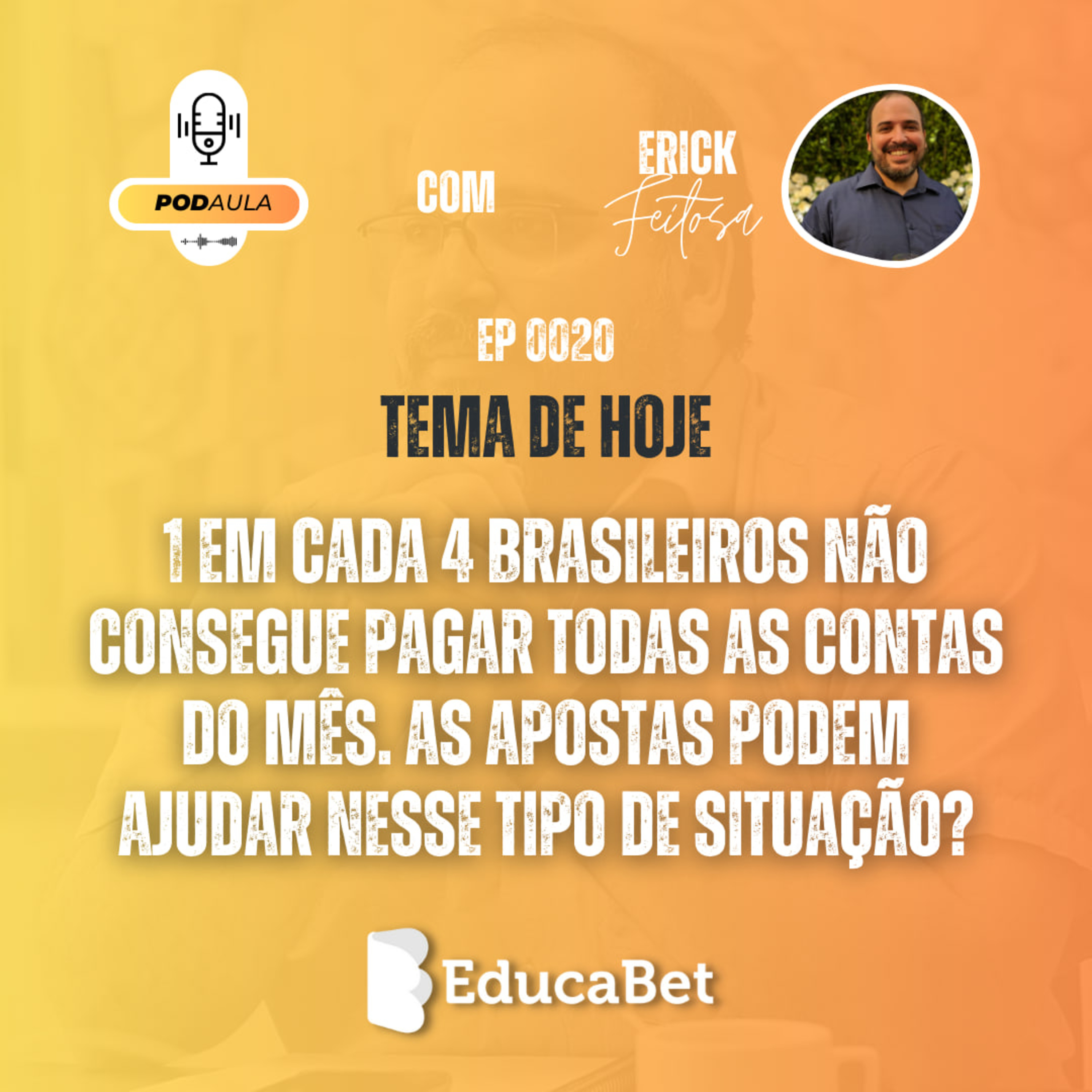 PodAula #20 | 1 A CADA 4 BRASILEIROS NÃO CONSEGUE PAGAR TODAS AS CONTAS DO MÊS. AS APOSTAS PODEM AJUDAR NESSE TIPO DE SITUAÇÃO? episode artwork