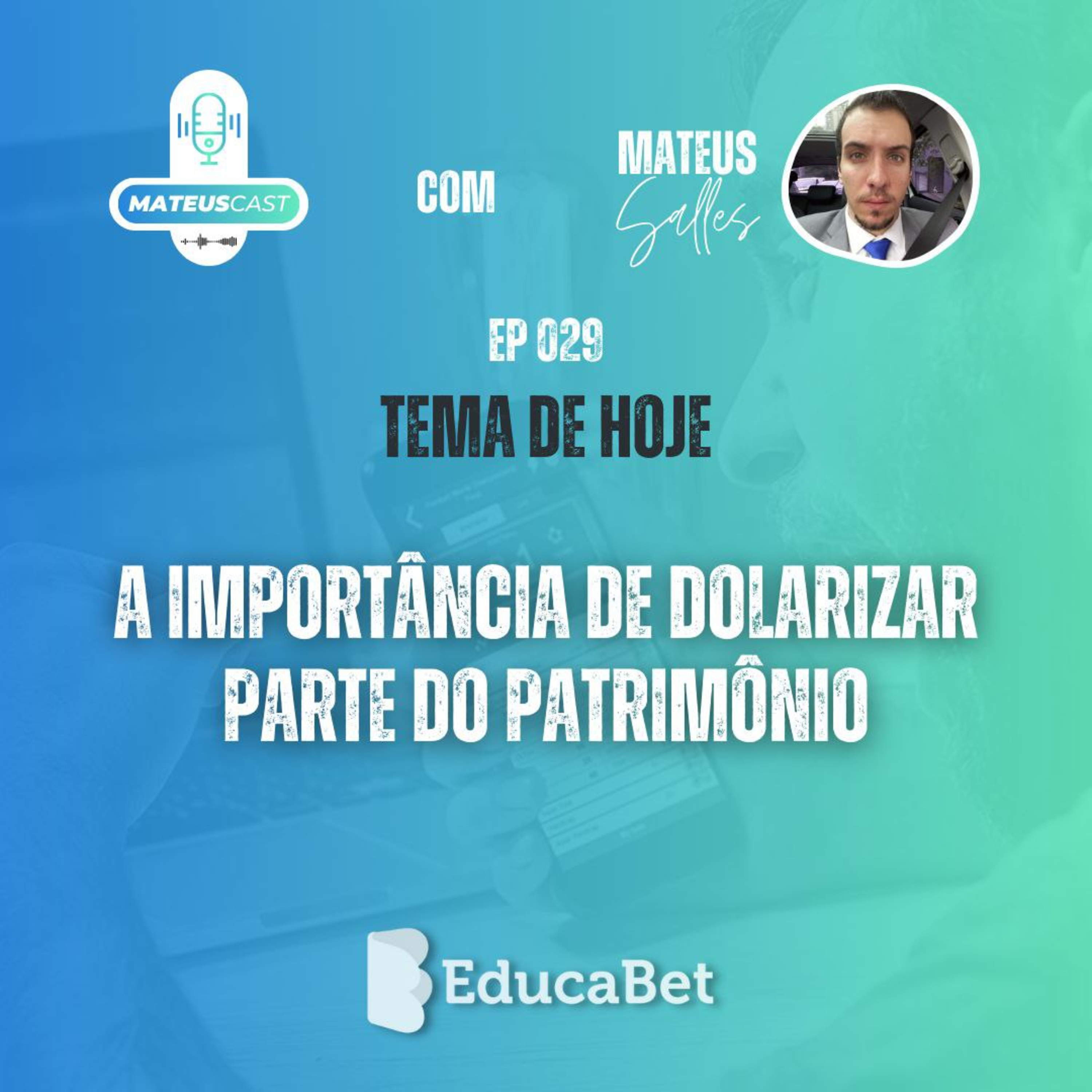 MateusCast #29 | A IMPORTÂNCIA DE DOLARIZAR PARTE DO PATRIMÔNIO episode artwork