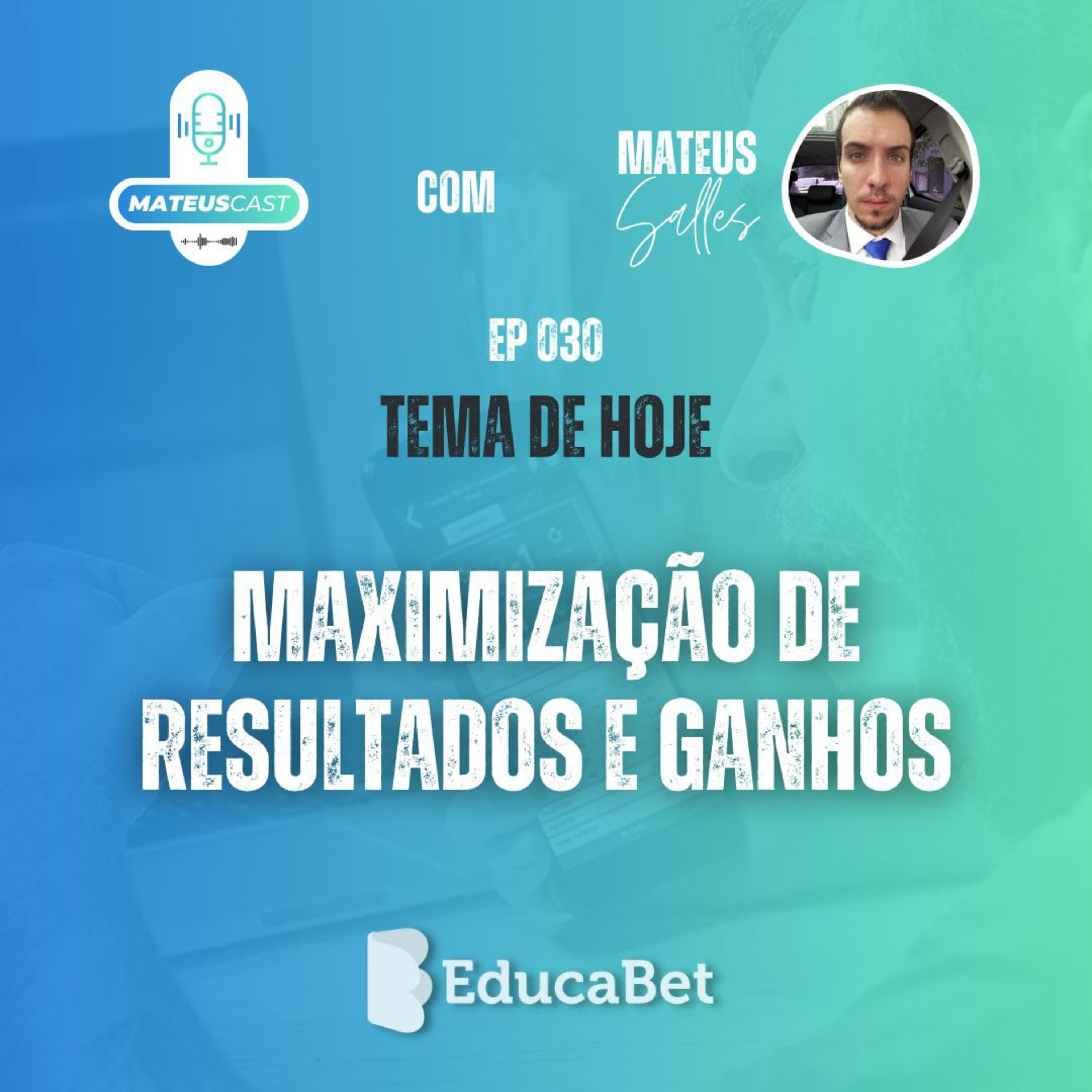 MateusCast #30 | MAXIMIZAÇÃO DE RESULTADOS E GANHOS episode artwork