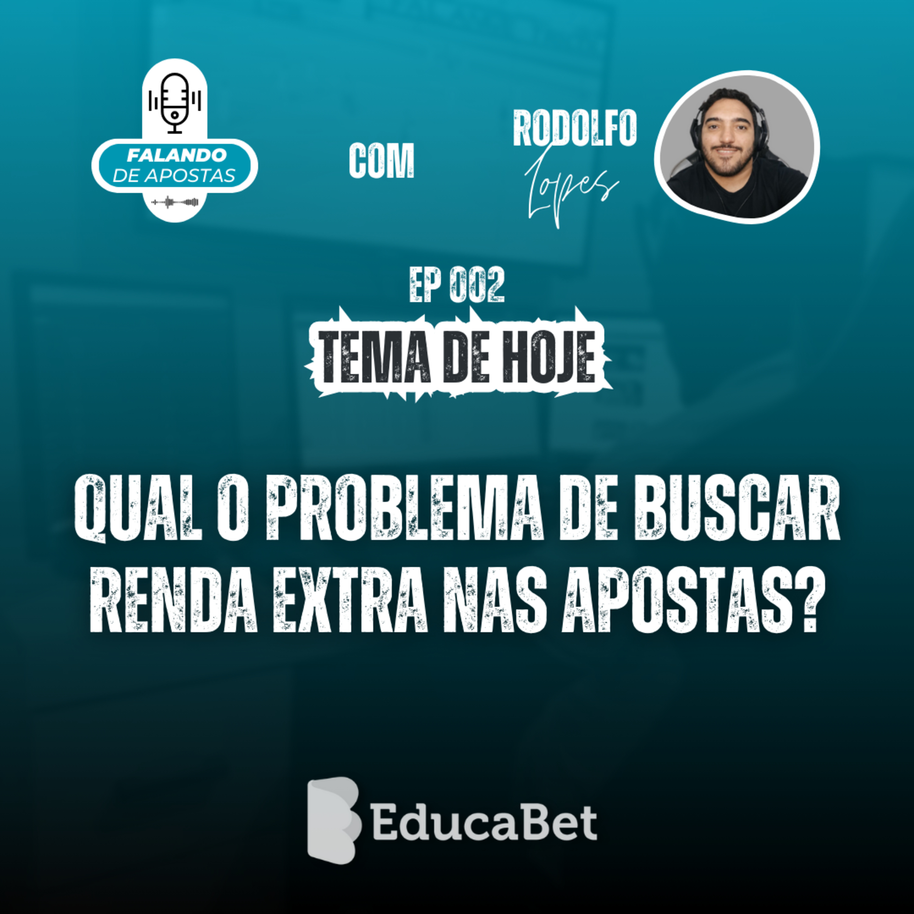 Falando de Apostas #02 | QUAL O PROBLEMA DE BUSCAR RENDA EXTRA NAS APOSTAS?