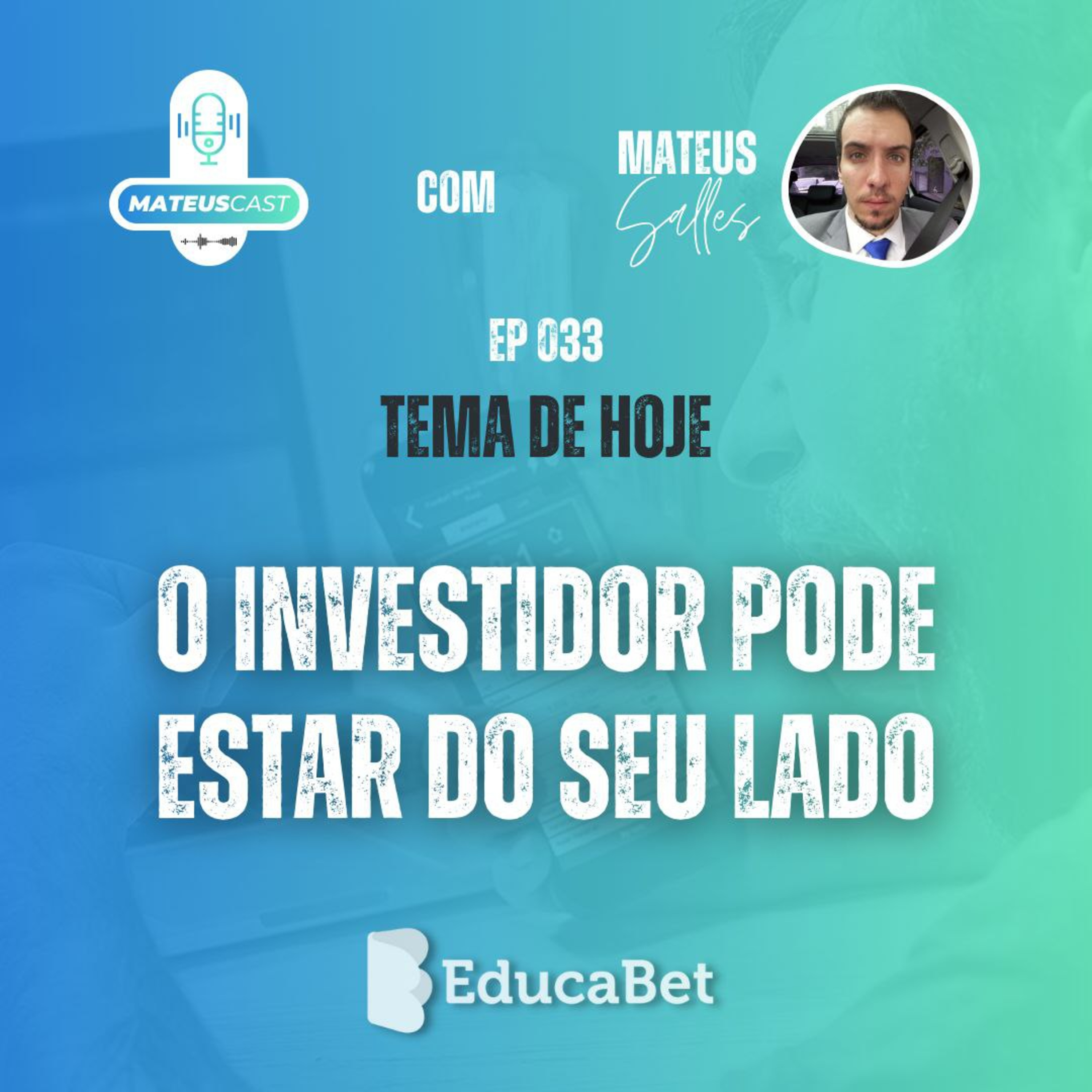MateusCast #33 | O INVESTIDOR PODE ESTAR DO SEU LADO