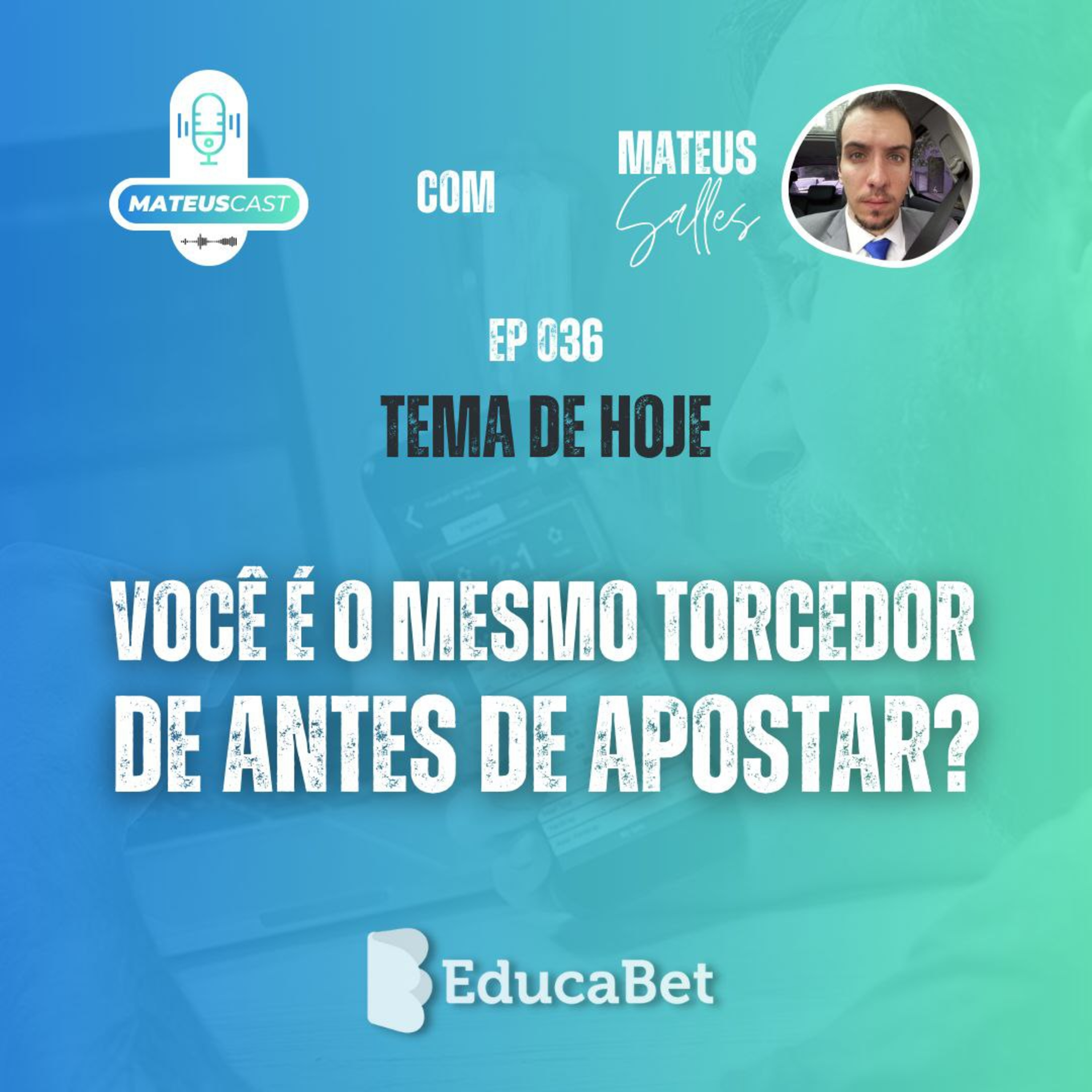 MateusCast #36 | VOCÊ É O MESMO TORCEDOR DE ANTES DE APOSTAR?